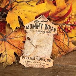 Ancient MUMMY WRAP  
Directly from the Tombs  

PYRAMID SUPPLY, INC.  
We Steal 'em & Peel 'em