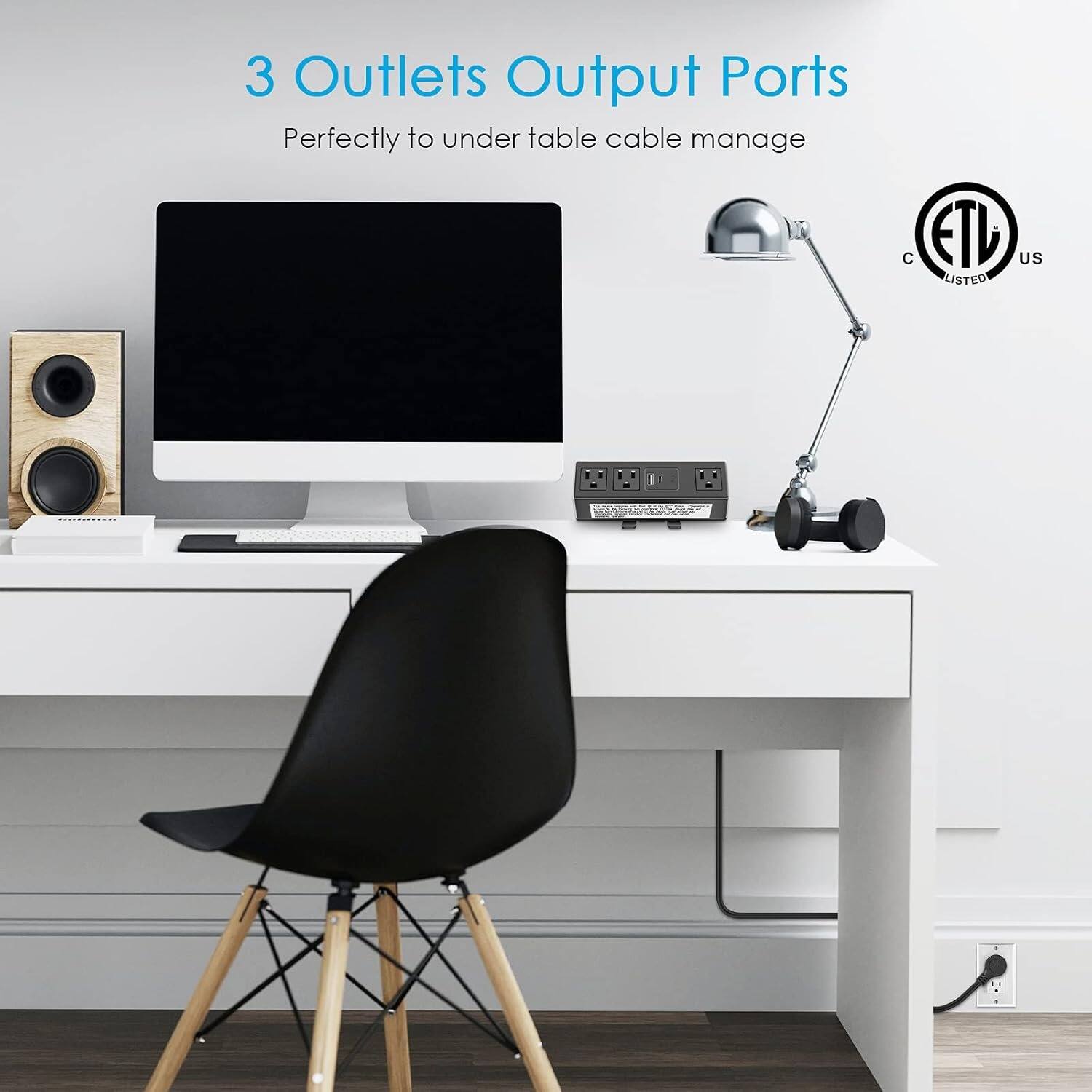 3 Outlets Output Ports  
Perfectly to under table cable manage  

C ETL US LISTED