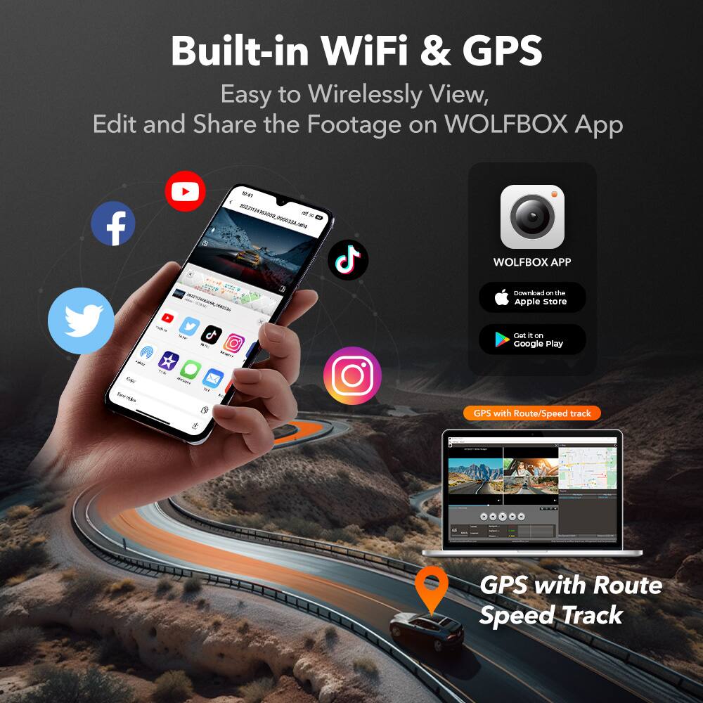Built-in WiFi & GPS  
Easy to Wirelessly View, Edit and Share the Footage on WOLFBOX App  

WOLFBOX APP  
Download on the Apple Store  
Get it on Google Play  

GPS with Route/Speed track  
GPS with Route Speed Track