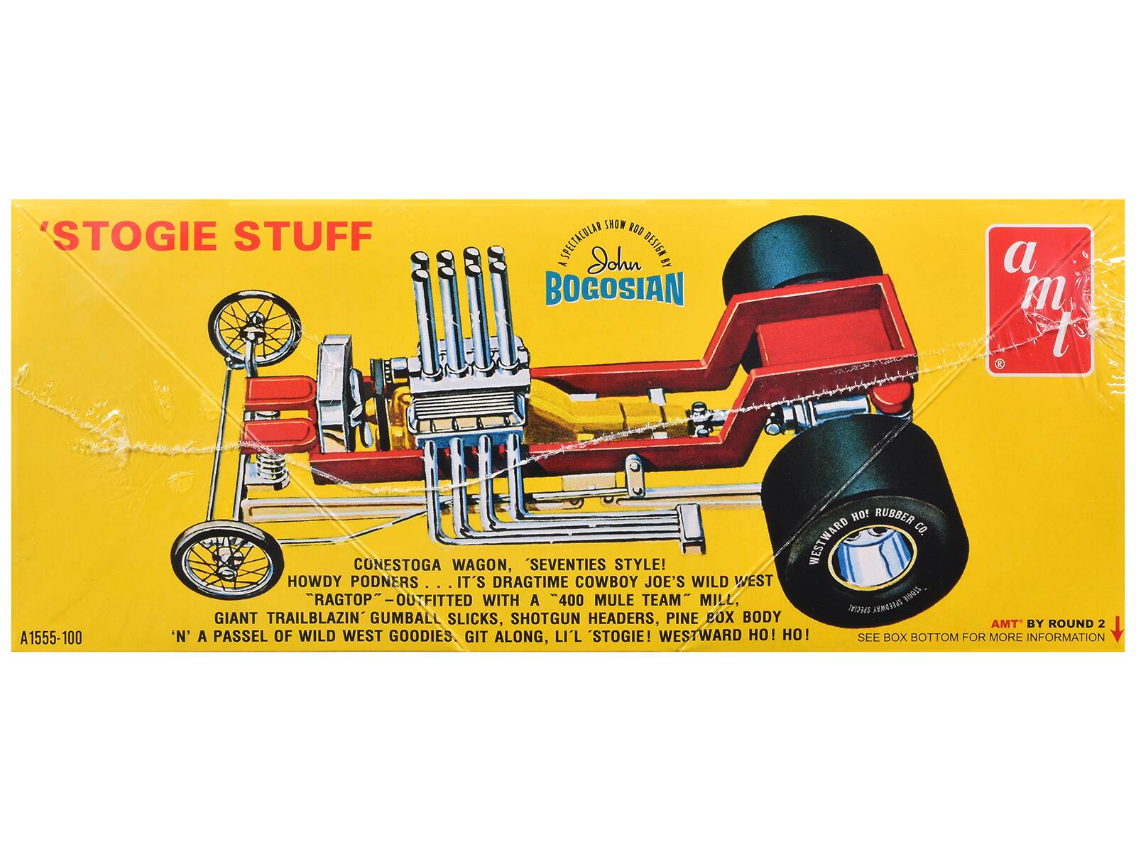 STOGIE STUFF  
SHOW ROD SPECTACULAR  
John BOGOSIAN  
a m  
A1555-100  
HO! RUBBER CO. CONESTOGA WAGON, 'SEVENTIES STYLE! WESTWARD HOWDY PODNERS IT'S DRAGTIME COWBOY JOE'S WILD WEST "RAGTOP" OUTFITTED WITH A "400 MULE TEAM" MILL, SPECIAL SPEEDWAY GIANT TRAILBLAZIN' GUMBALL SLICKS, SHOTGUN HEADERS, PINE BOX BODY AMT BY ROUND 2 'N' A PASSEL OF WILD WEST GOODIES GIT ALONG, LI'L 'STOGIE! WESTWARD HO! HO! ! SEE BOX BOTTOM FOR MORE INFORMATION