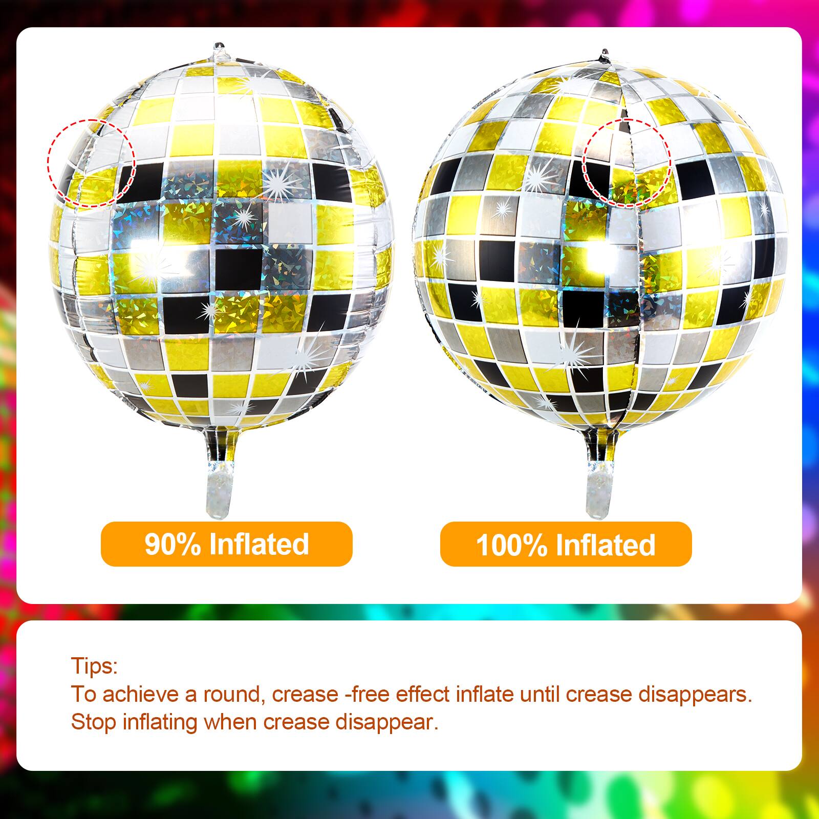 90% Inflated  
100% Inflated  

Tips:  
To achieve a round, crease-free effect inflate until crease disappears.  
Stop inflating when crease disappears.