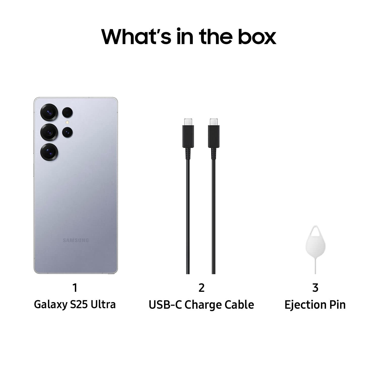 What's in the box: Samsung Galaxy S25 Ultra, 2 USB-C Charge Cable, 3 Ejection Pin