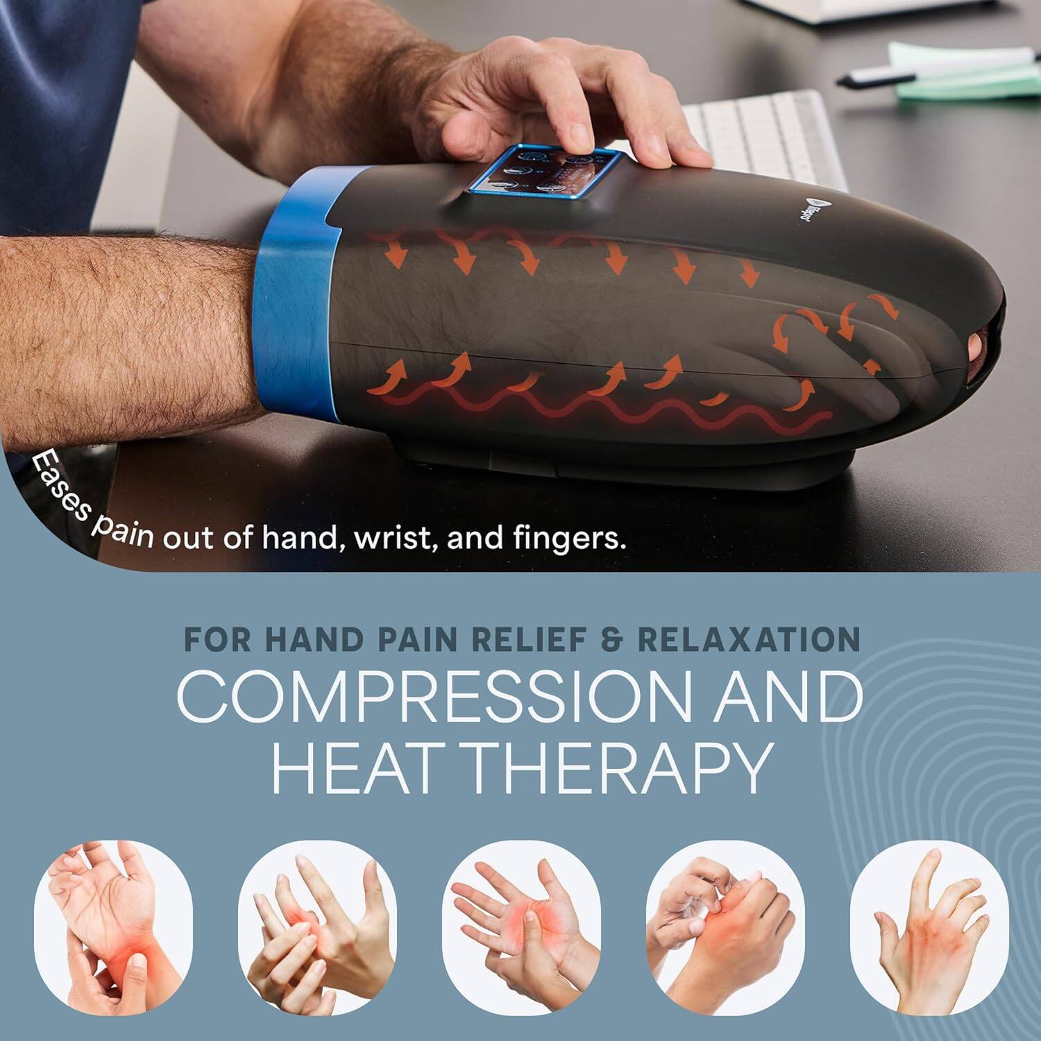Eases pain out of hand, wrist, and fingers.

FOR HAND PAIN RELIEF & RELAXATION
COMPRESSION AND HEAT THERAPY