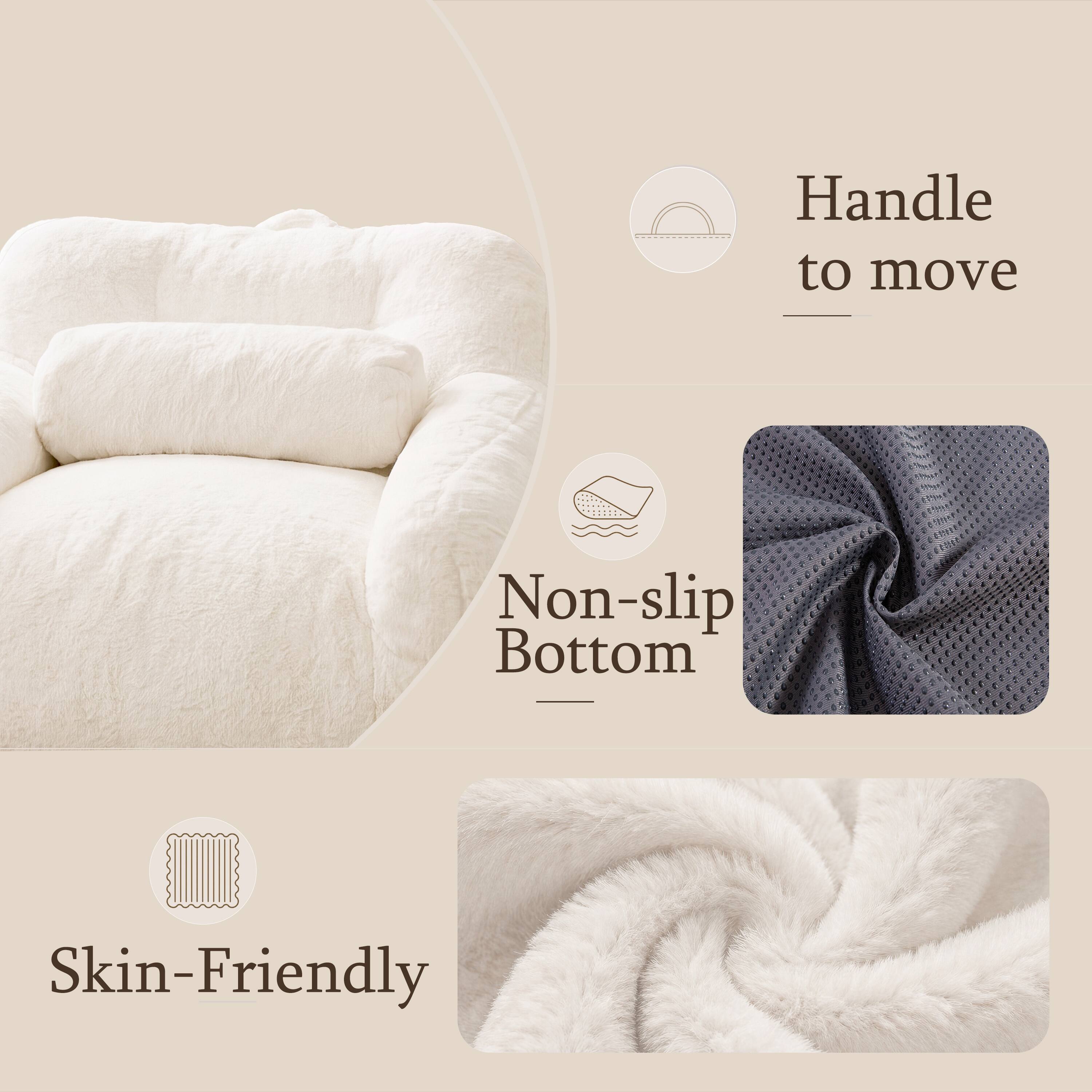 Handle to move  
Non-slip Bottom  
Skin-Friendly