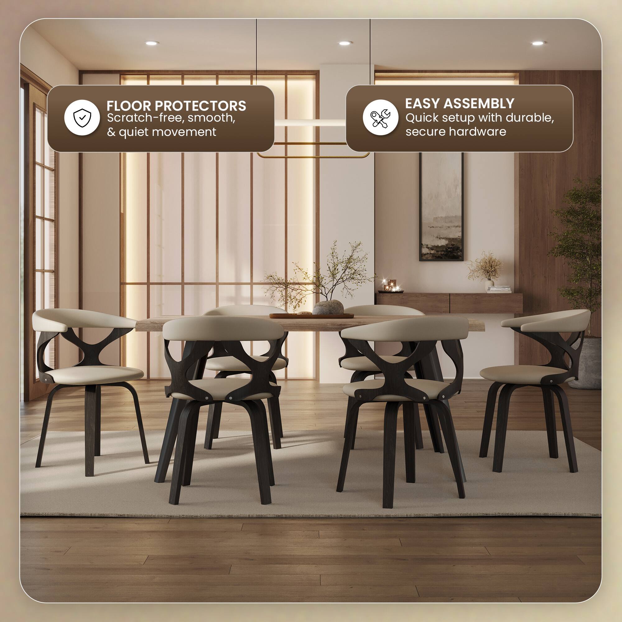 FLOOR PROTECTORS
Scratch-free, smooth, & quiet movement

EASY ASSEMBLY
Quick setup with durable, secure hardware