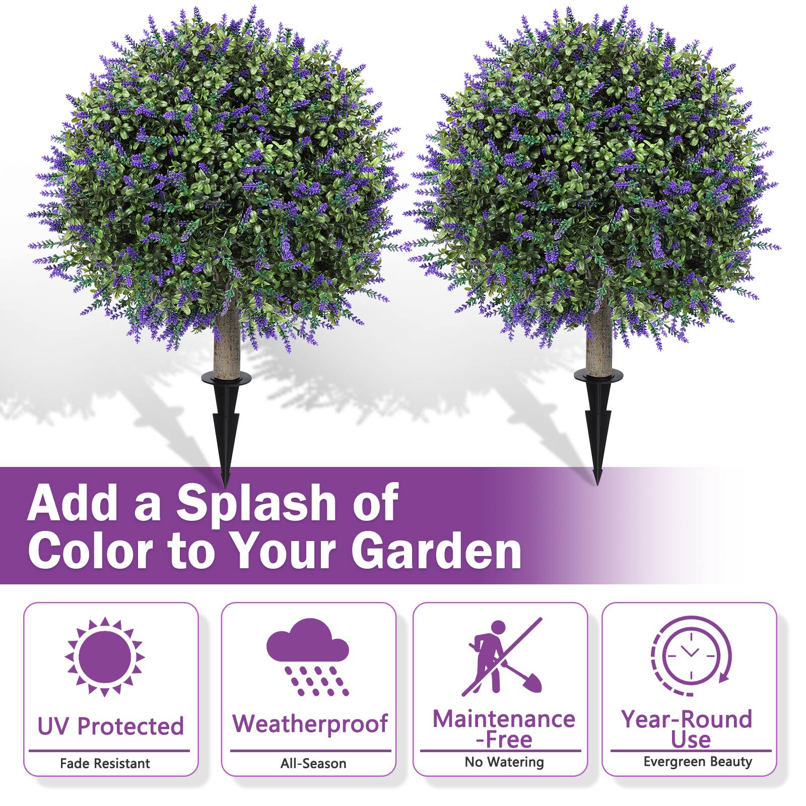 Add a Splash of Color to Your Garden  
UV Protected  
Weatherproof  
Maintenance-Free  
Year-Round Use  
Fade Resistant  
All-Season  
No Watering  
Evergreen Beauty