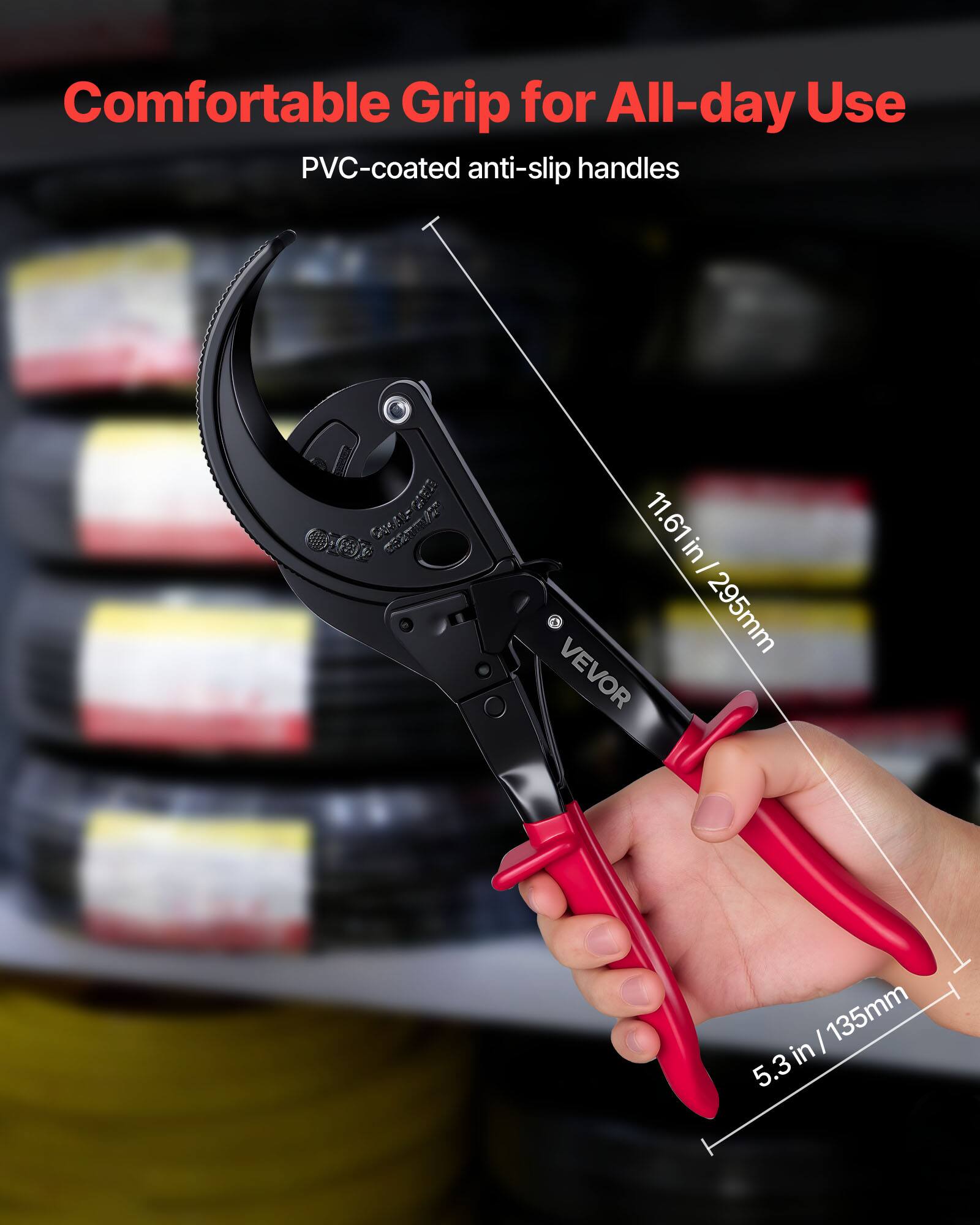 Comfortable Grip for All-day Use  
PVC-coated anti-slip handles  
11.61 in / 295mm  
5.3 in / 135mm