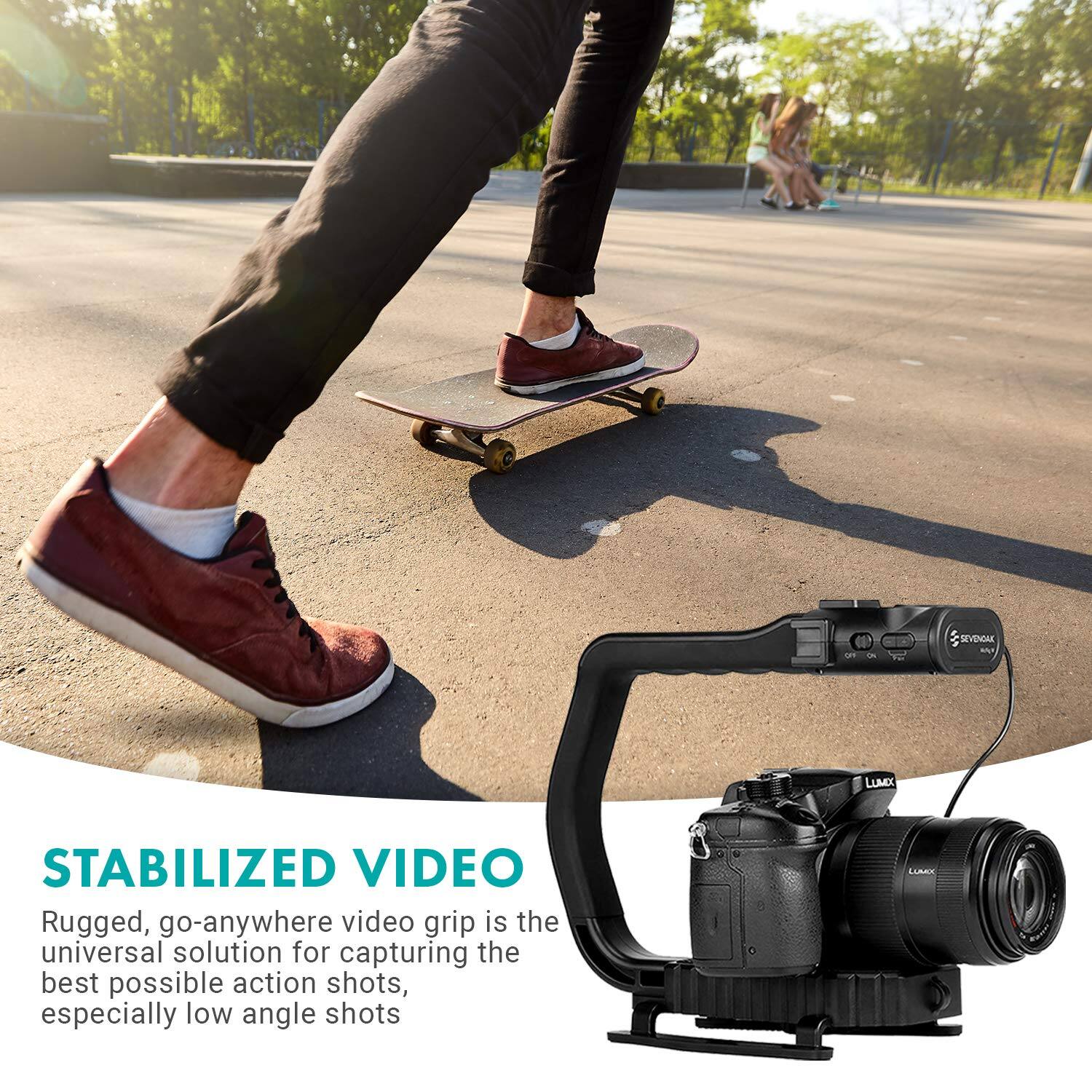 SEVENDAY LUMX STABILIZED VIDEO

Rugged, go-anywhere video grip is the universal solution for capturing the best possible action shots, especially low angle shots.