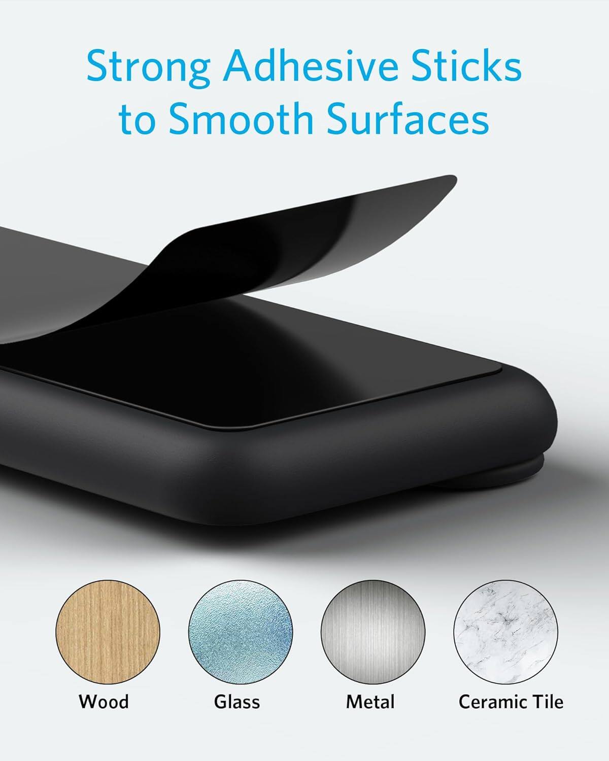 Strong Adhesive Sticks to Smooth Surfaces

- Wood
- Glass
- Metal
- Ceramic Tile