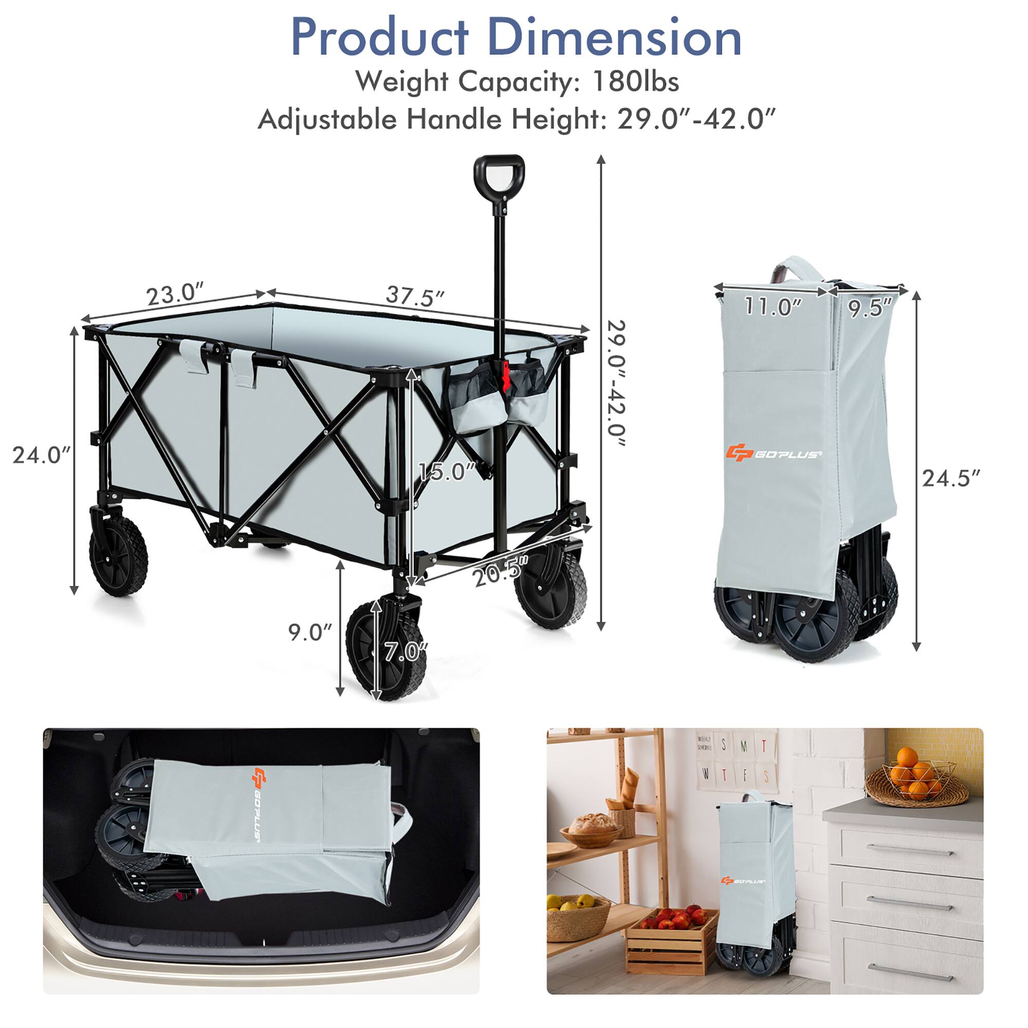 Product Dimension Weight Capacity: 180lbs Adjustable Handle Height: 29.0"-42.0" 24.0" 23.0" 37.5" 15.0" 29.0"-42.0" 11.0" 9.5" 24.5" 9.0" 7.0 20-5 - -.