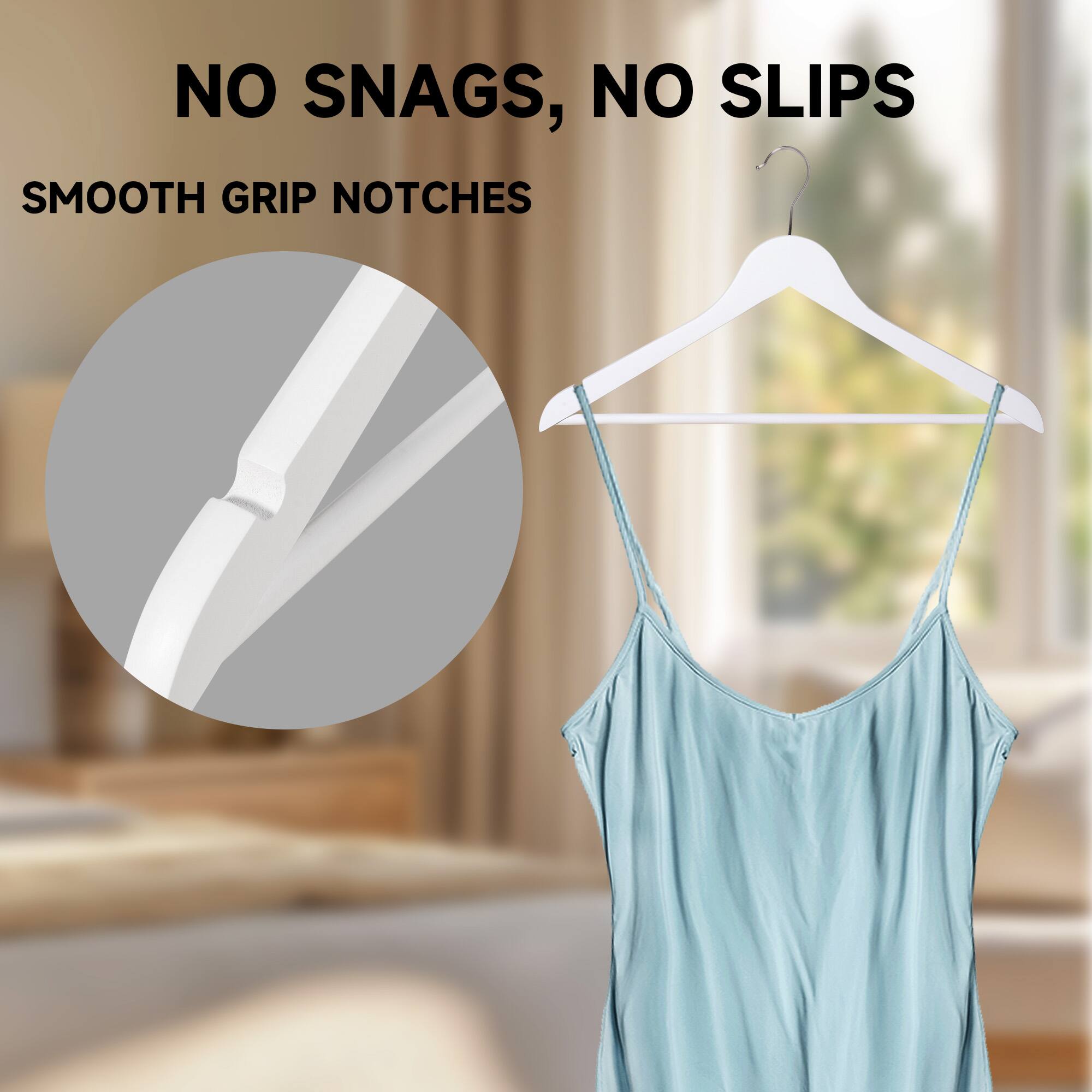 NO SNAGS, NO SLIPS  
SMOOTH GRIP NOTCHES