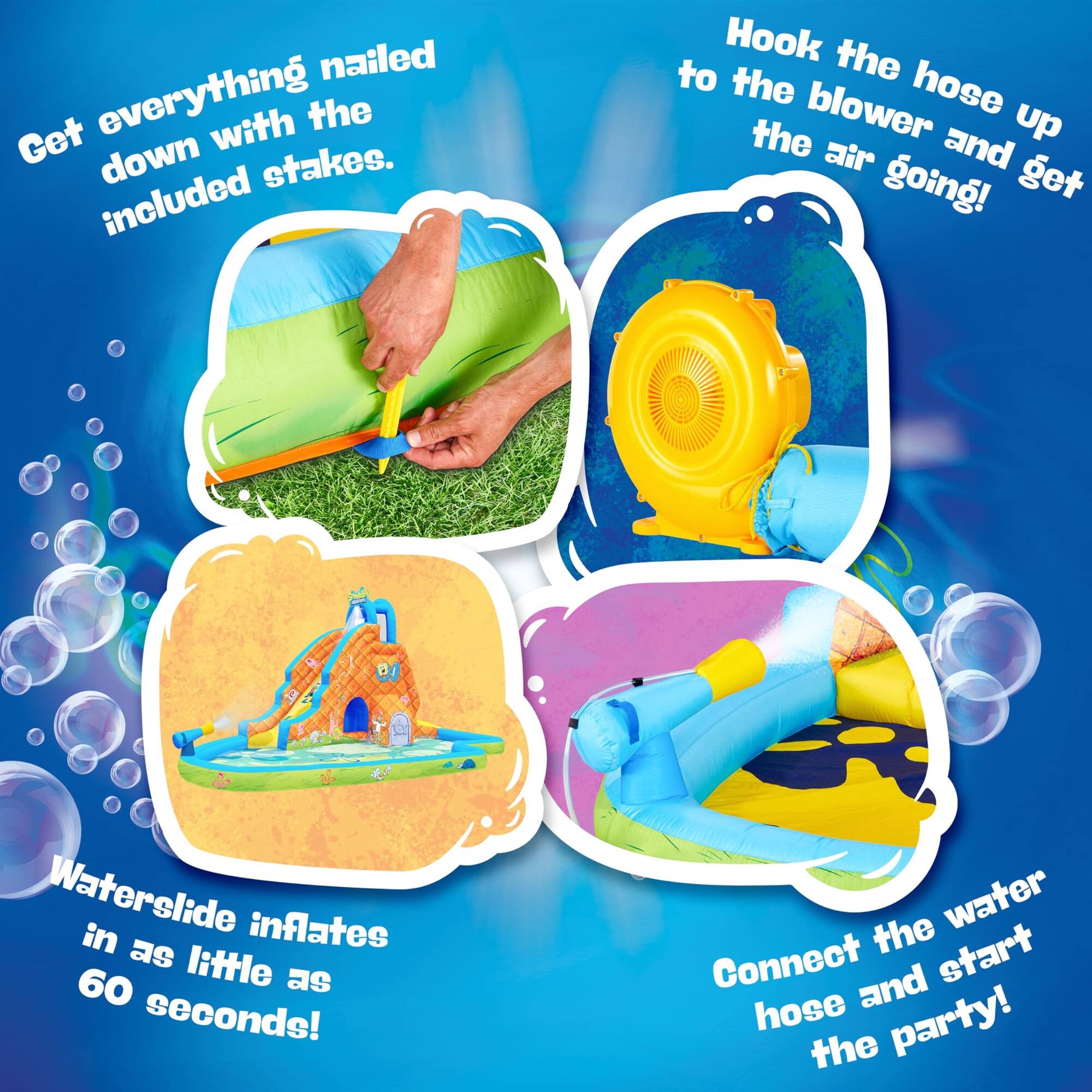 Get everything down with the included stakes. Hook the hose to the blower and get the air going! Waterslide inflates in as little as 60 seconds! Connect the water hose and start the party!