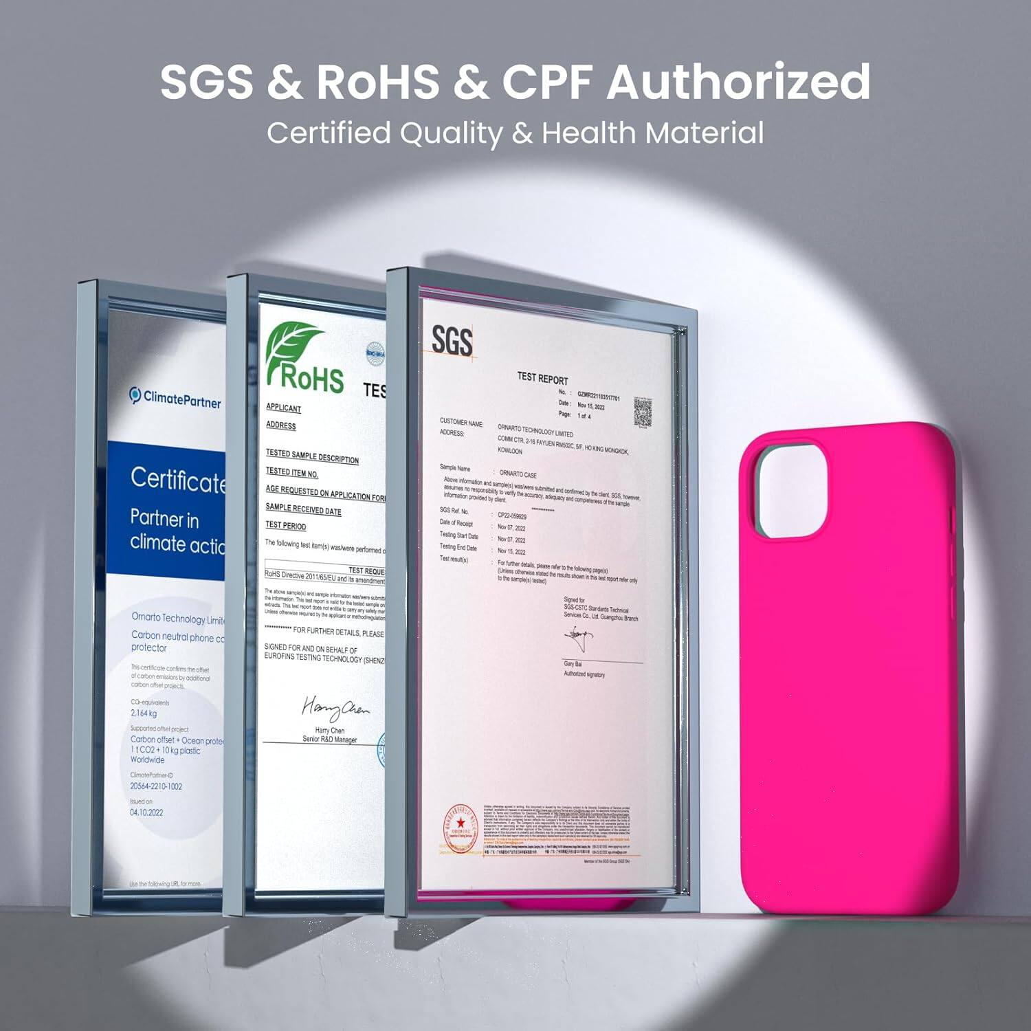SGS & ROHS & CPF Authorized Certified Quality & Health Material

ClimatePartner Certificate in climate action

SGS TEST REPORT

Omarto Technology Limited Carbon neutral phone protector

2.164kg

11.02kg

10.4g

10.4g

Worldwide

FURTHER DETAILS PLEASE SIGNED FOR AND BENEFIT OF EUROFINE TESTING TECHNOLOGY SHN Hang-Chun

Harry Chen

Sergey Kean

10.30.2022