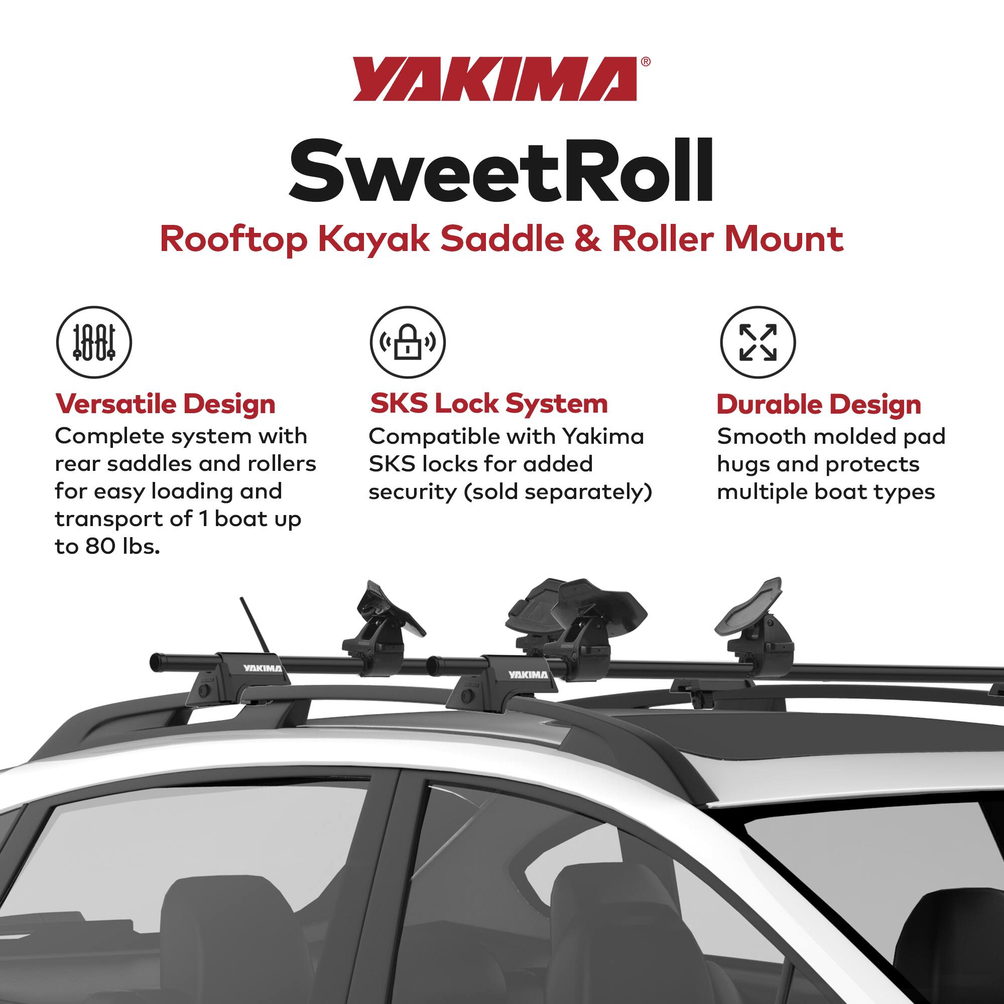 Yakima SweetRoll Rooftop Kayak Saddle & Roller Mount

- Versatile Design: Complete system with rear saddles and rollers for easy loading and transport of 1 boat up to 80 lbs.
- SKS Lock System: Compatible with Yakima SKS locks for added security (sold separately).
- Durable Design: Smooth molded pad hugs and protects multiple boat types.