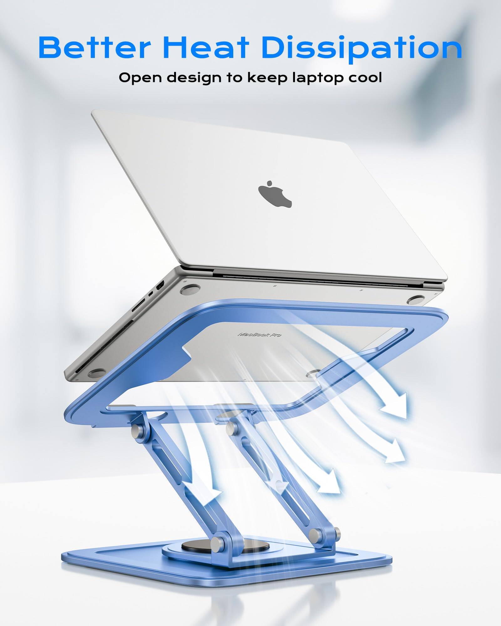Better Heat Dissipation  
Open design to keep laptop cool