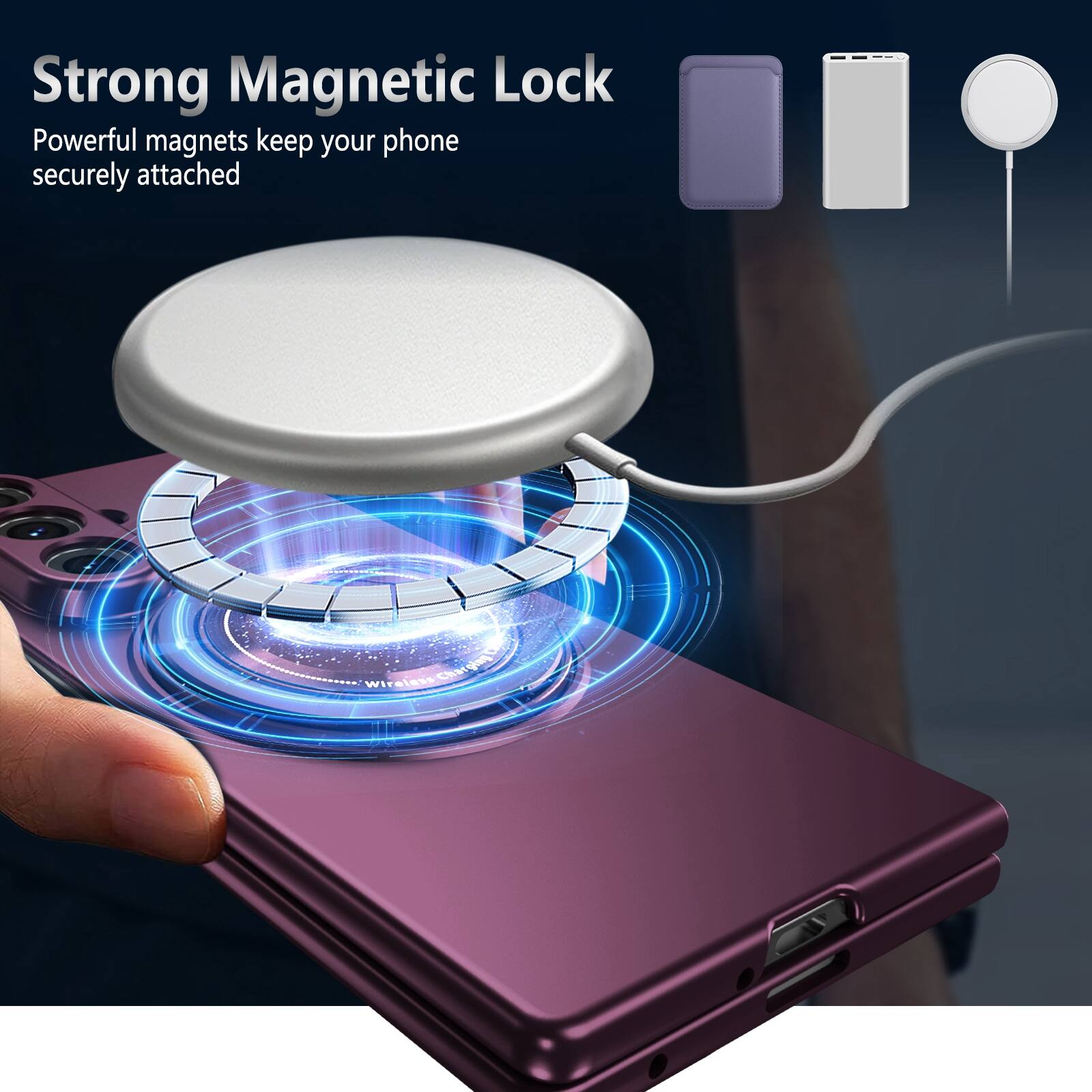 Strong Magnetic Lock  
Powerful magnets keep your phone securely attached