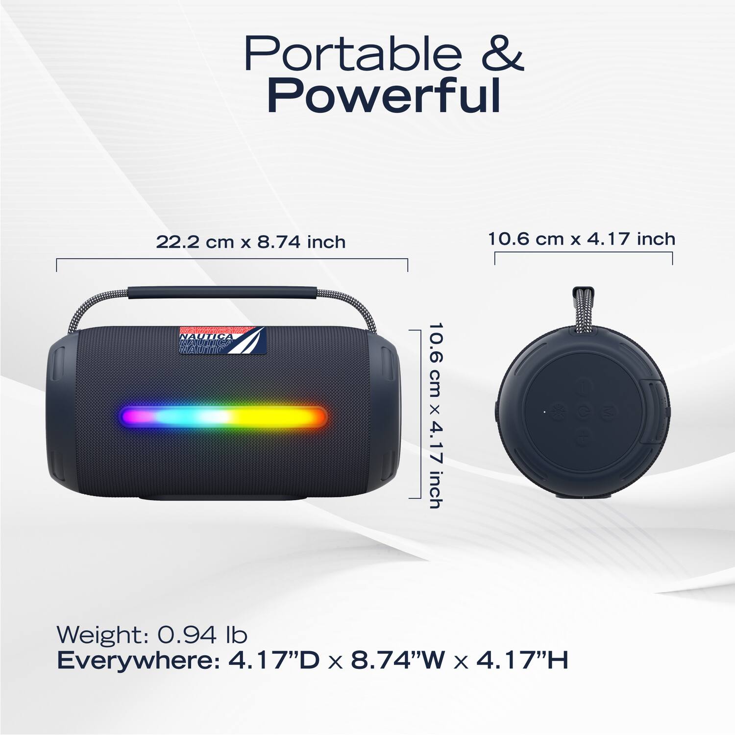 Portable & Powerful

22.2 cm x 8.74 inch

10.6 cm x 4.17 inch

Weight: 0.94 lb

Everywhere: 4.17"D x 8.74"W x 4.17"H