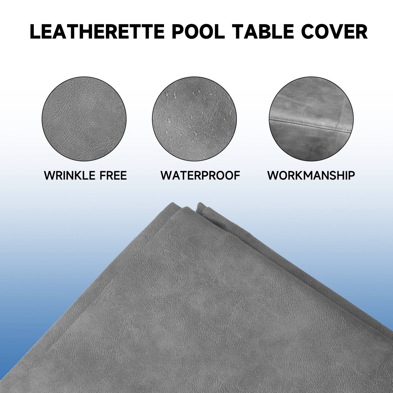 LEATHERETTE POOL TABLE COVER
WRINKLE FREE
WATERPROOF
WORKMANSHIP