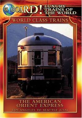 All Aboard!: Luxury Trains of the World: The American Orient Express - DVD