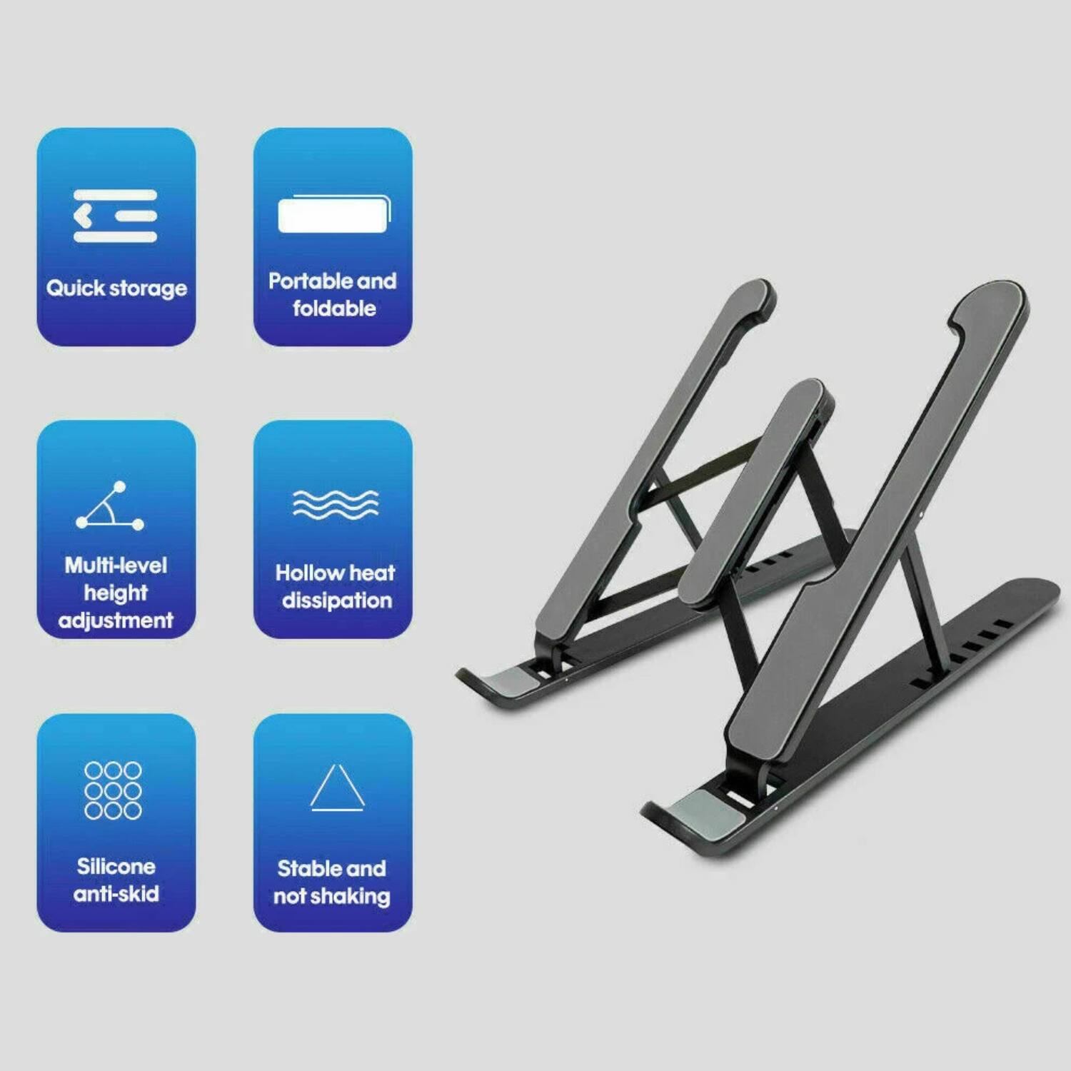 - Quick storage
- Portable and foldable
- Multi-level height adjustment
- Hollow heat dissipation
- Silicone anti-skid
- Stable and not shaking