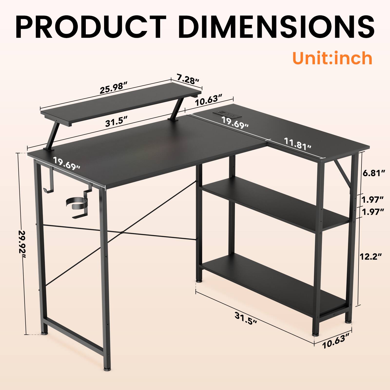 PRODUCT DIMENSIONS  
Unit: inch  
7.28"  
25.98"  
10.63"  
31.5"  
19.69"  
11.81"  
6.81"  
29.92"  
1.97"  
1.97"  
12.2"