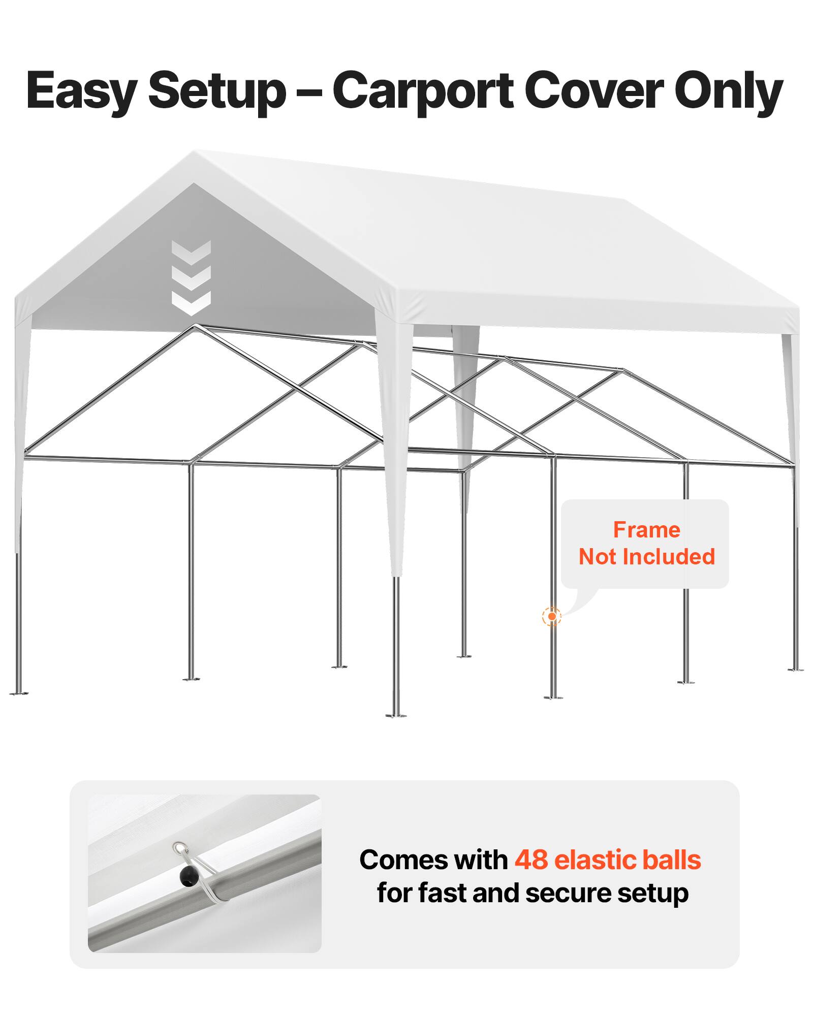 Easy Setup – Carport Cover Only

Frame Not Included

Comes with 48 elastic balls for fast and secure setup