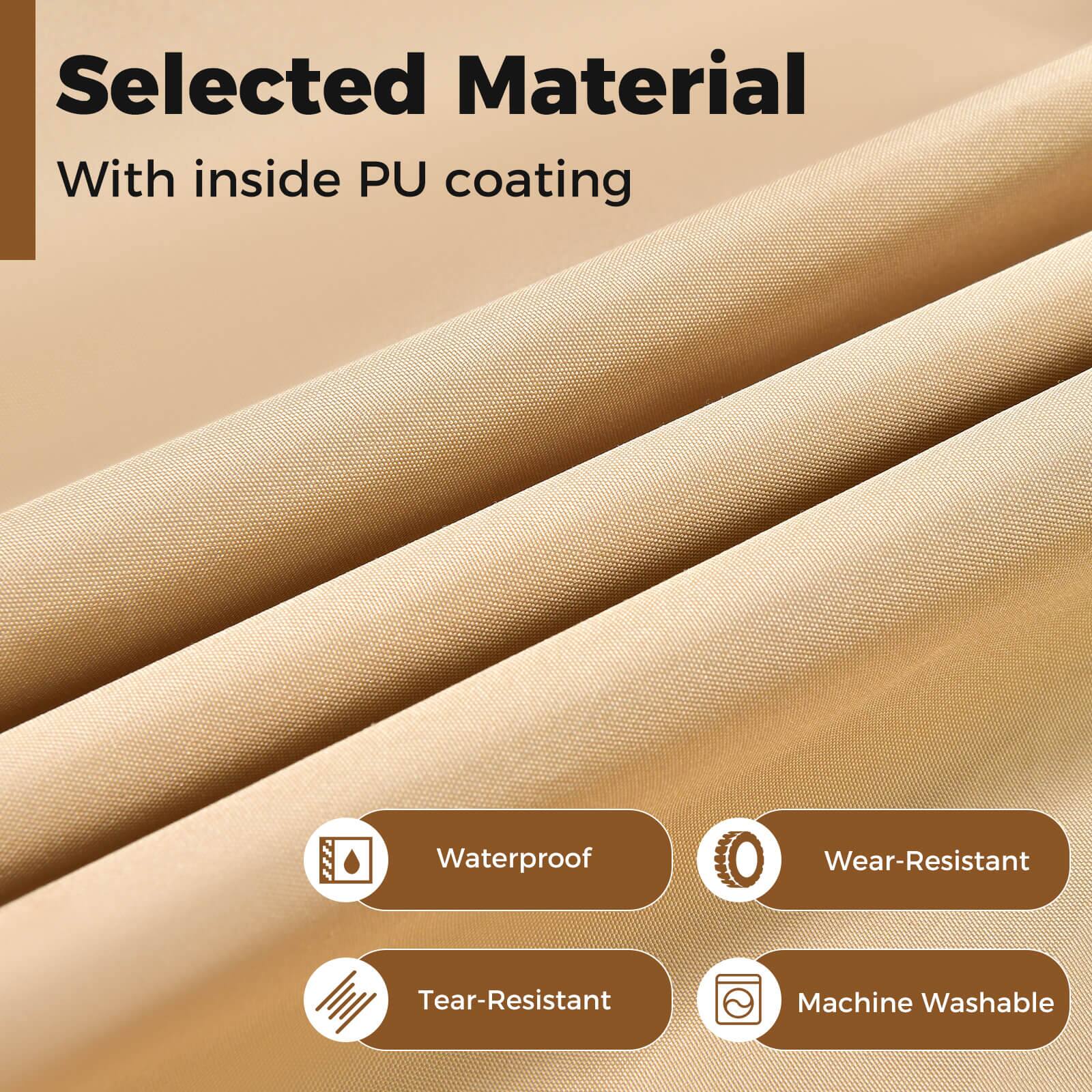 Selected Material  
With inside PU coating  

- Waterproof  
- Wear-Resistant  
- Tear-Resistant  
- Machine Washable