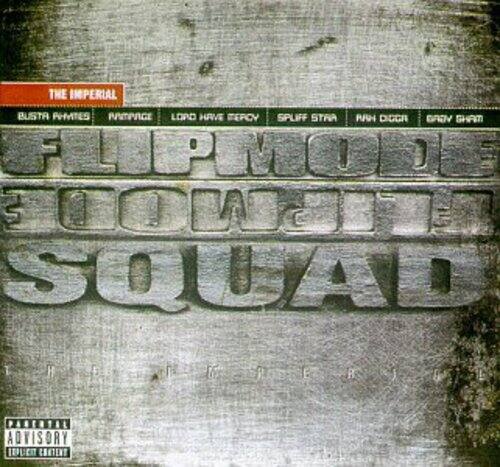 THE IMPERIAL  
BUSTA PHVTES  
PMPAGE  
LORD HAVE MERCY  
SPLIFF STRA  
AAH DICGR  
GRDV SHAM  
FLIPMODE  
SQUAD  

PARENTAL ADVISORY  
EXPLICIT CONTENT