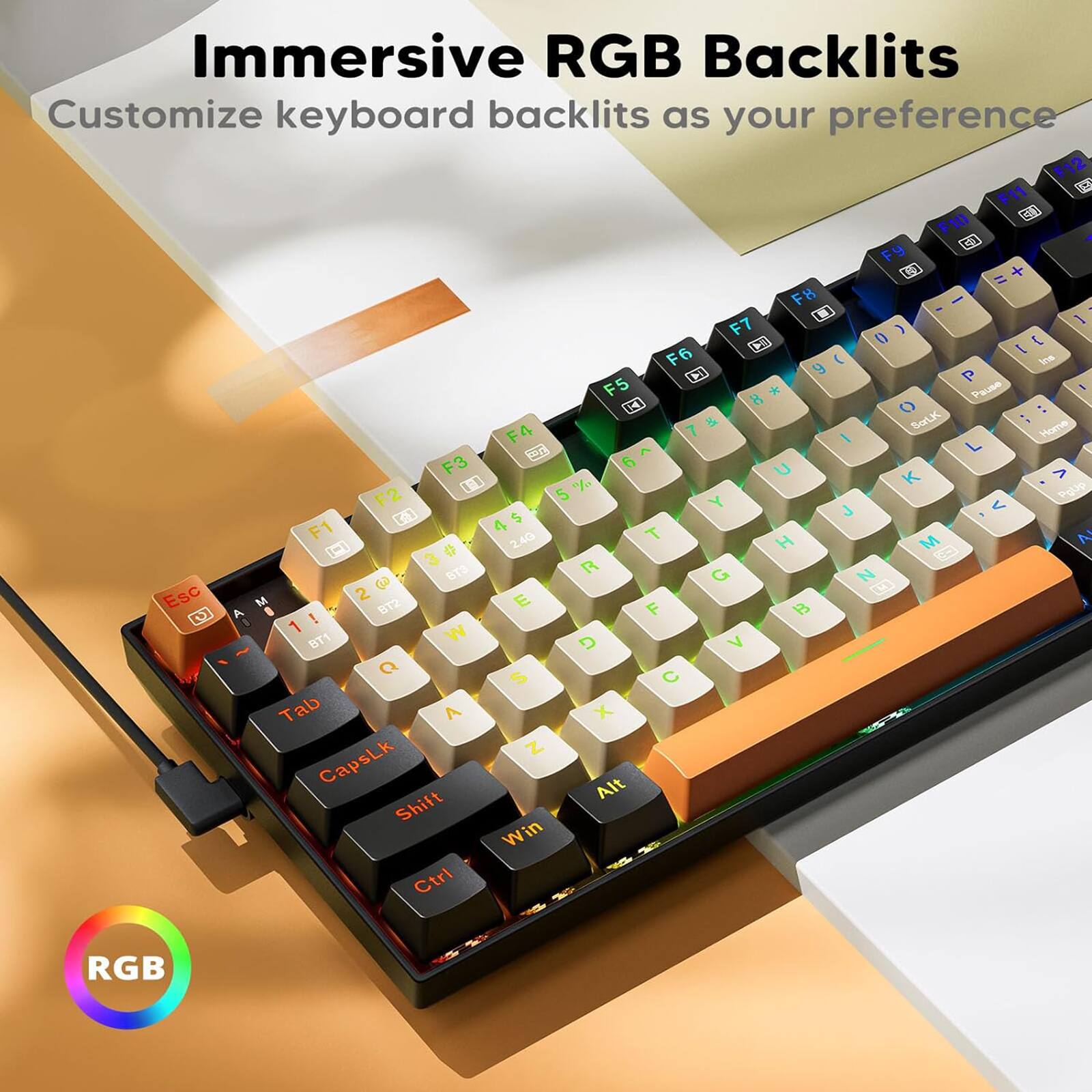 Immersive RGB Backlits Customize keyboard backlits as your preference.
F12 F11 F10 C3 F9 L1 + = F8 - - U 1 F7 ( ) 12 { F6 I ( fns CI 9 P F5 * Pause I C 8 O : & BOLK : FA 7 I Home T L F3 6 U K > 11 % Pglip F2 5 Y J < 4 $ F1 2.4G T N 1-1 # H M 3 R GO G N Esc 2 ( M BT2 E F B D A ! 1 W BT1 D V Q C S Tab A X z CapsLk Alt Shift Win Ctrl RGB