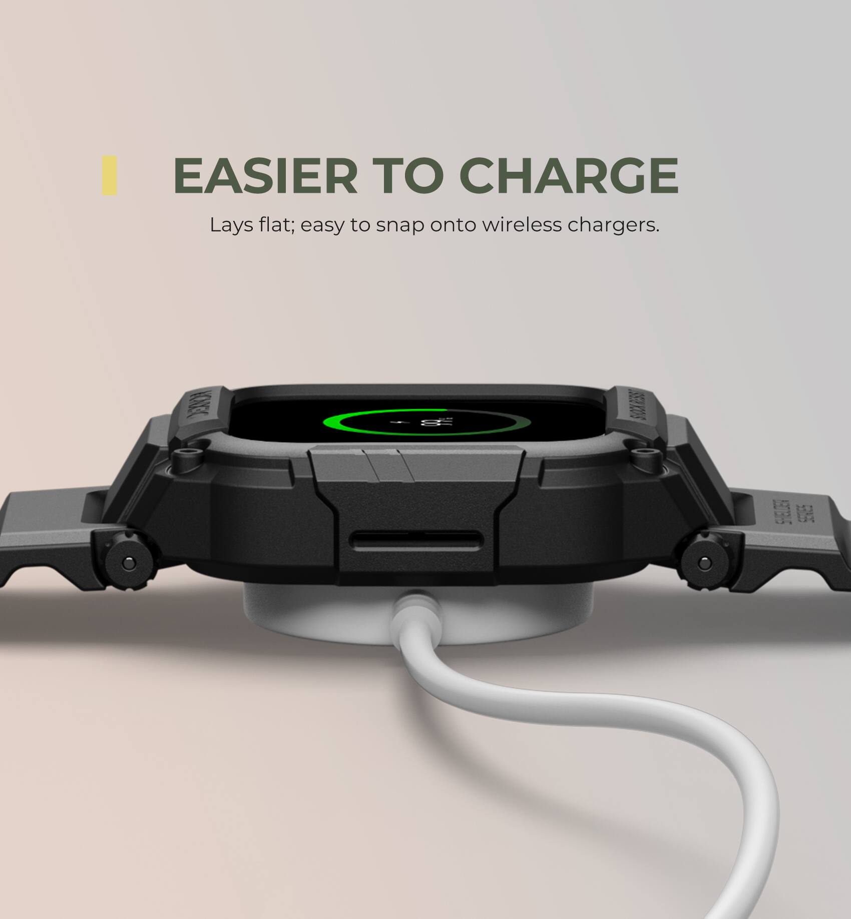 EASIER TO CHARGE  
Lays flat; easy to snap onto wireless chargers.