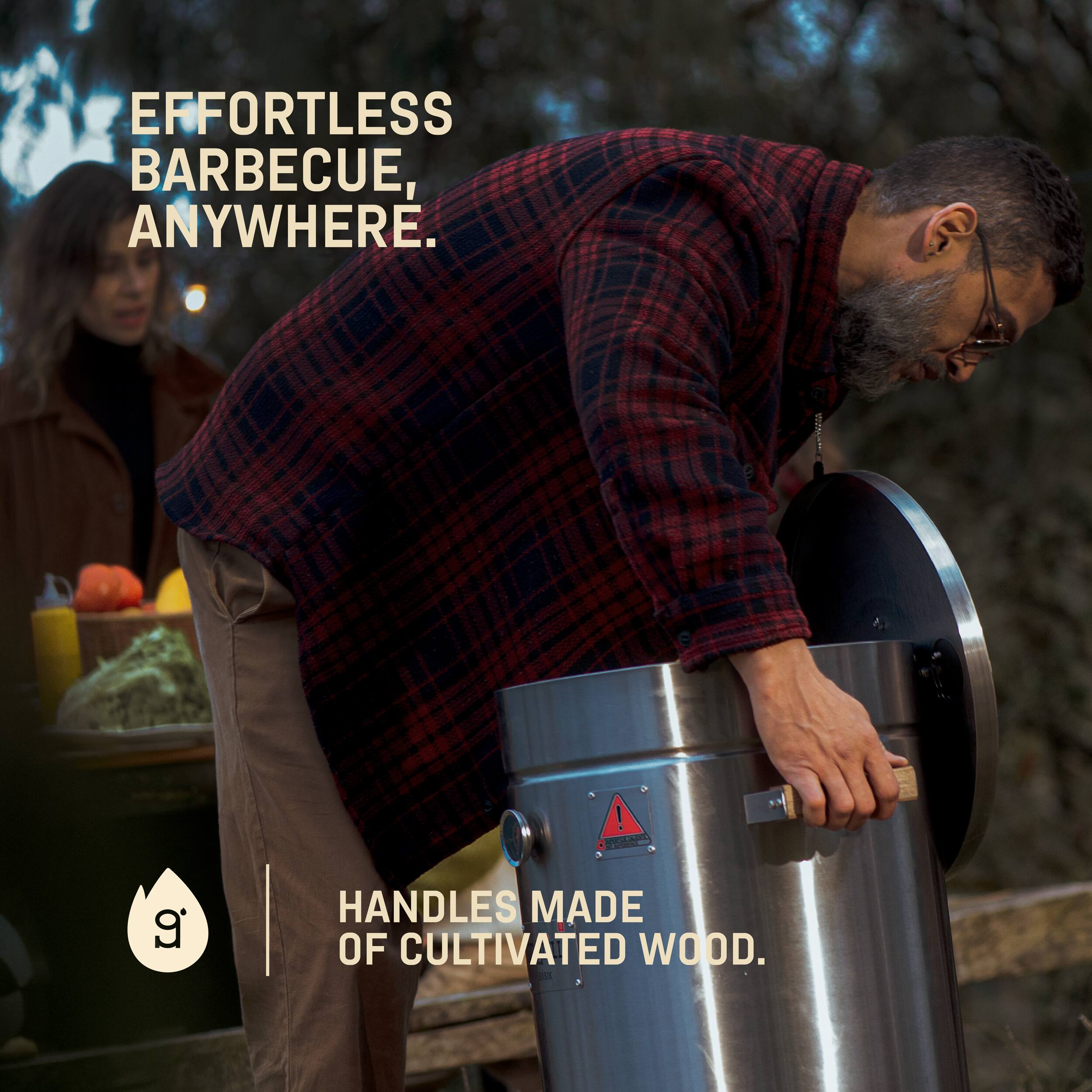 EFFORTLESS BARBECUE, ANYWHERE.

HANDLES MADE OF CULTIVATED WOOD.