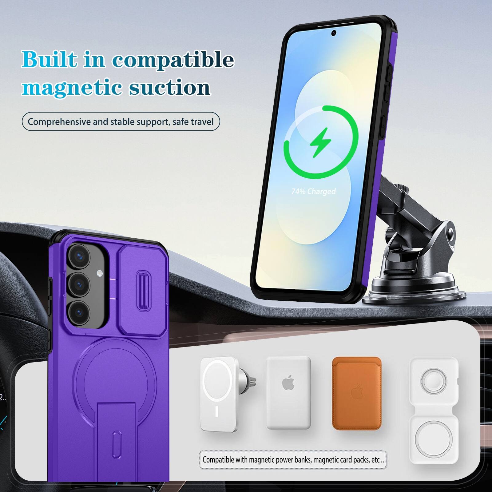 Built in compatible magnetic suction  
Comprehensive and stable support, safe travel  

74% Charged  

Compatible with magnetic power banks, magnetic card packs, etc.