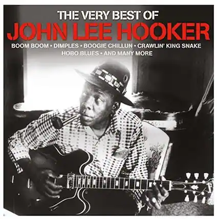 THE VERY BEST OF
JOHN LEE HOOKER
BOOM BOOM • DIMPLES • BOOGIE CHILLUN • CRAWLIN' KING SNAKE
HOBO BLUES • AND MANY MORE