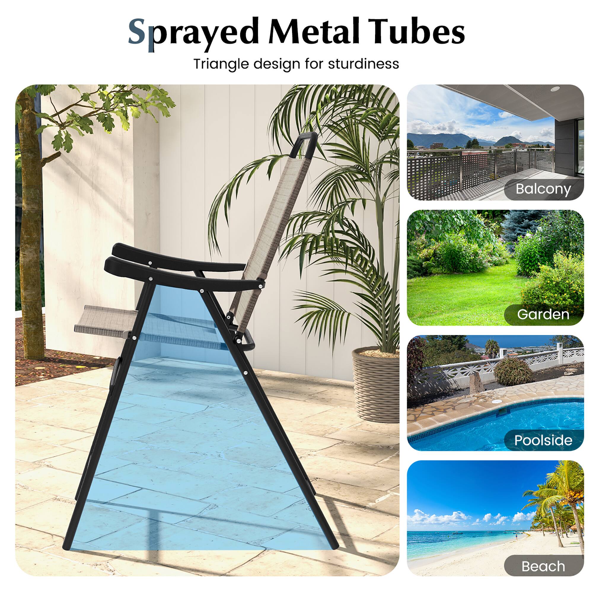 Sprayed Metal Tubes: Triangle design for sturdiness. Suitable for Balcony, Garden, Poolside, Beach.
