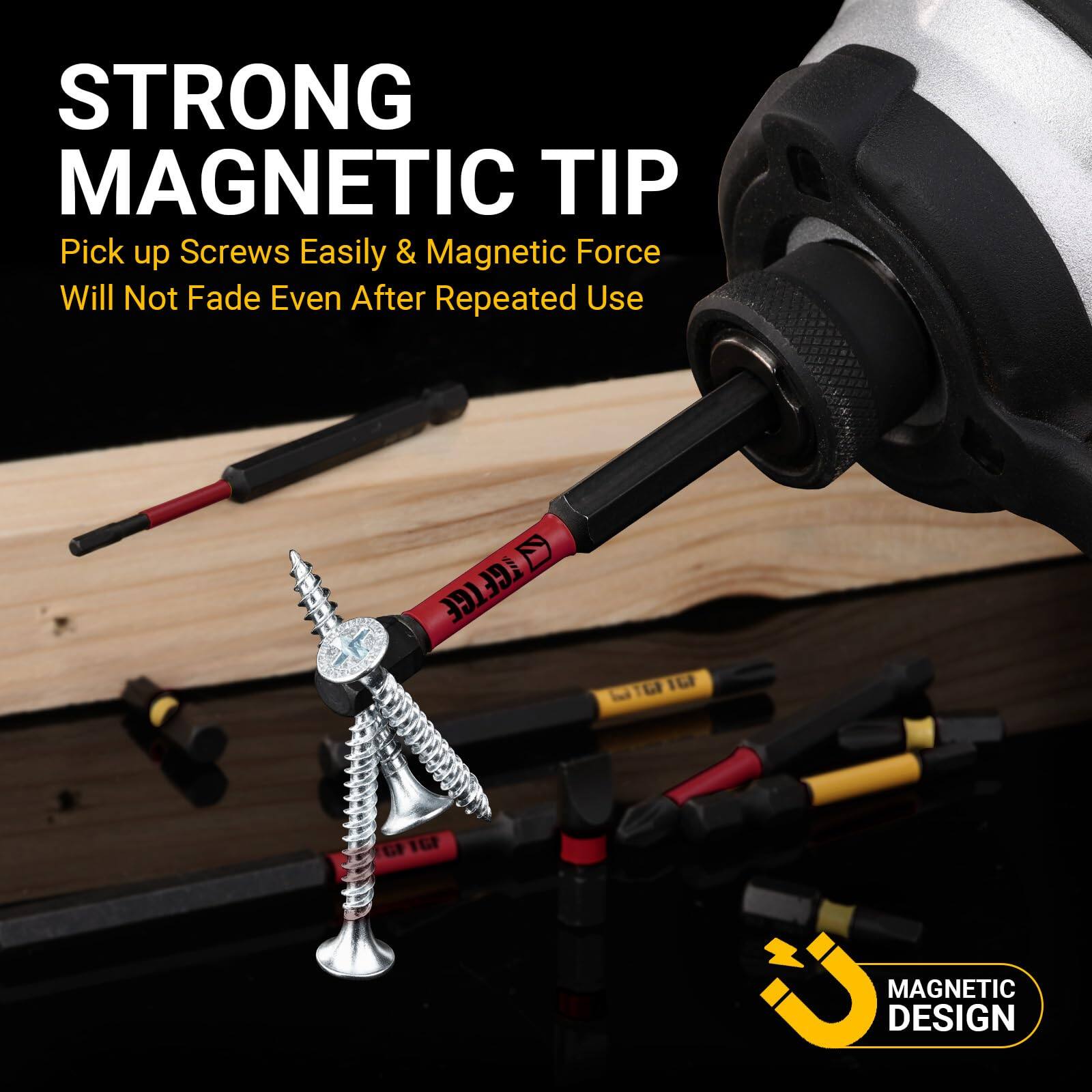 STRONG MAGNETIC TIP  
Pick up Screws Easily & Magnetic Force Will Not Fade Even After Repeated Use  

MAGNETIC DESIGN