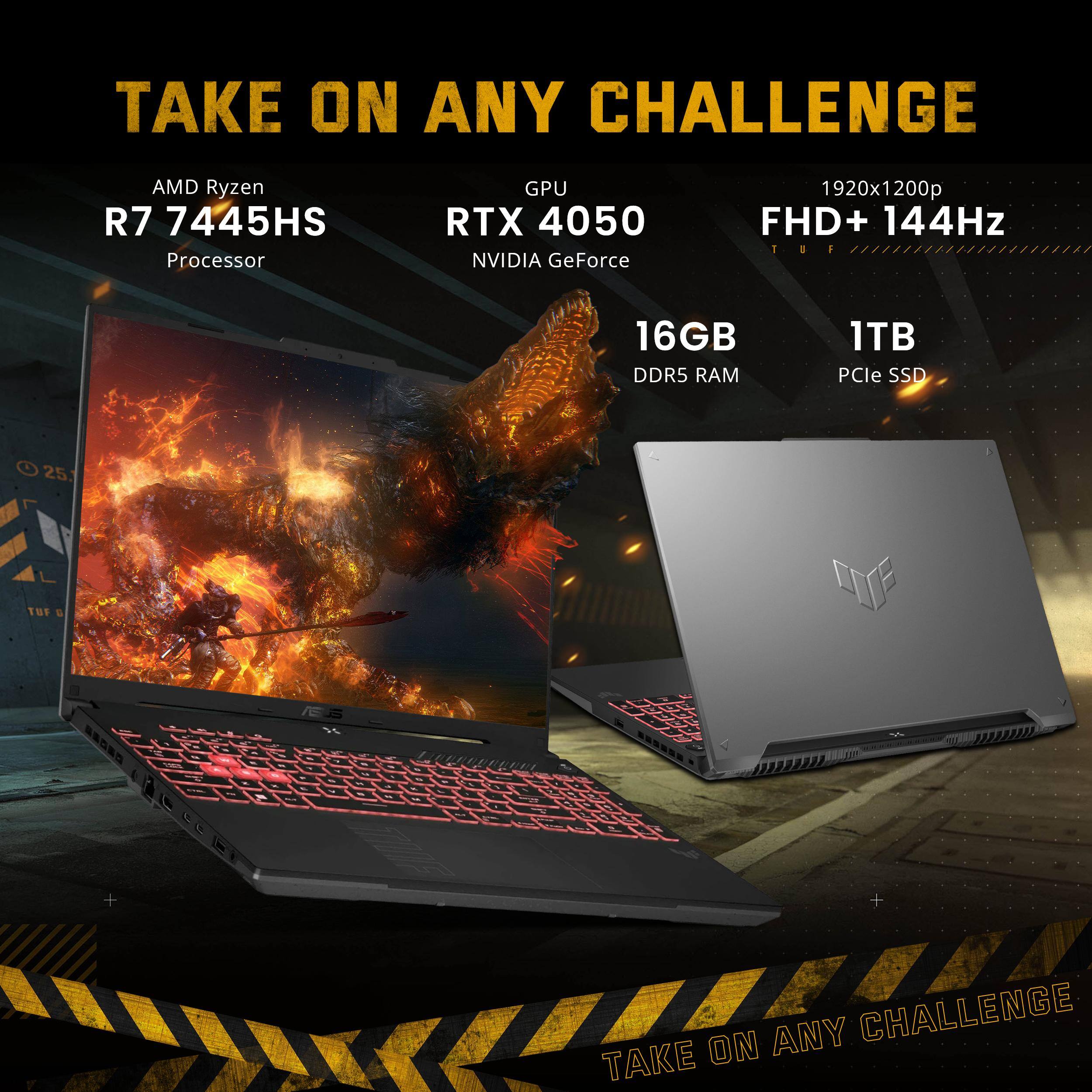 TAKE ON ANY CHALLENGE

AMD Ryzen R7 7445HS Processor  
GPU RTX 4050 NVIDIA GeForce  
1920x1200p FHD+ 144Hz  
16GB DDR5 RAM  
1TB PCIe SSD