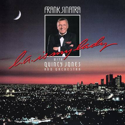 FRANK SINATRA
L.A. is my lady
WITH
QUINCY JONES AND ORCHESTRA