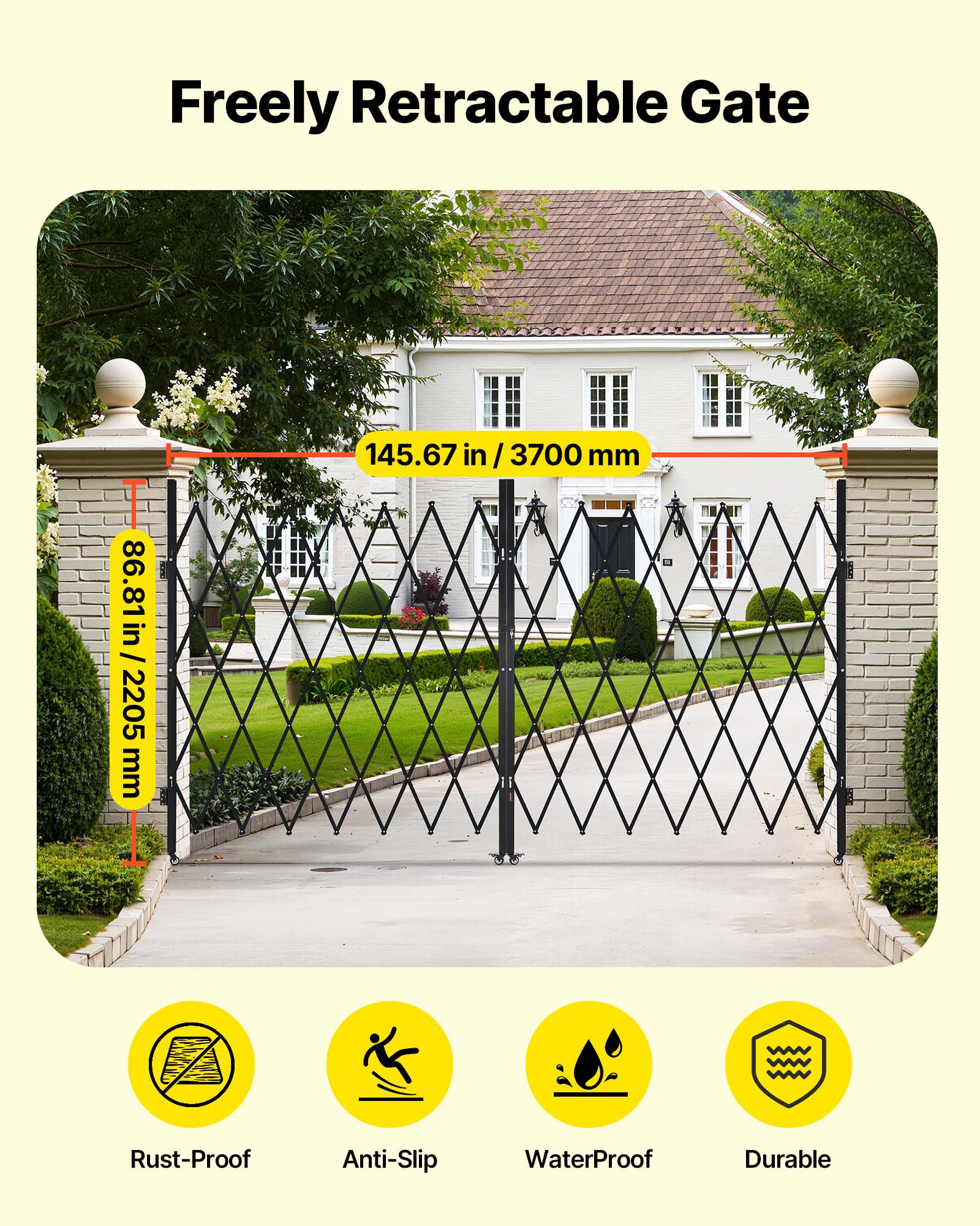 Freely Retractable Gate  
145.67 in / 3700 mm  
86.81 in / 2205 mm  
Rust-Proof  
Anti-Slip  
WaterProof  
Durable