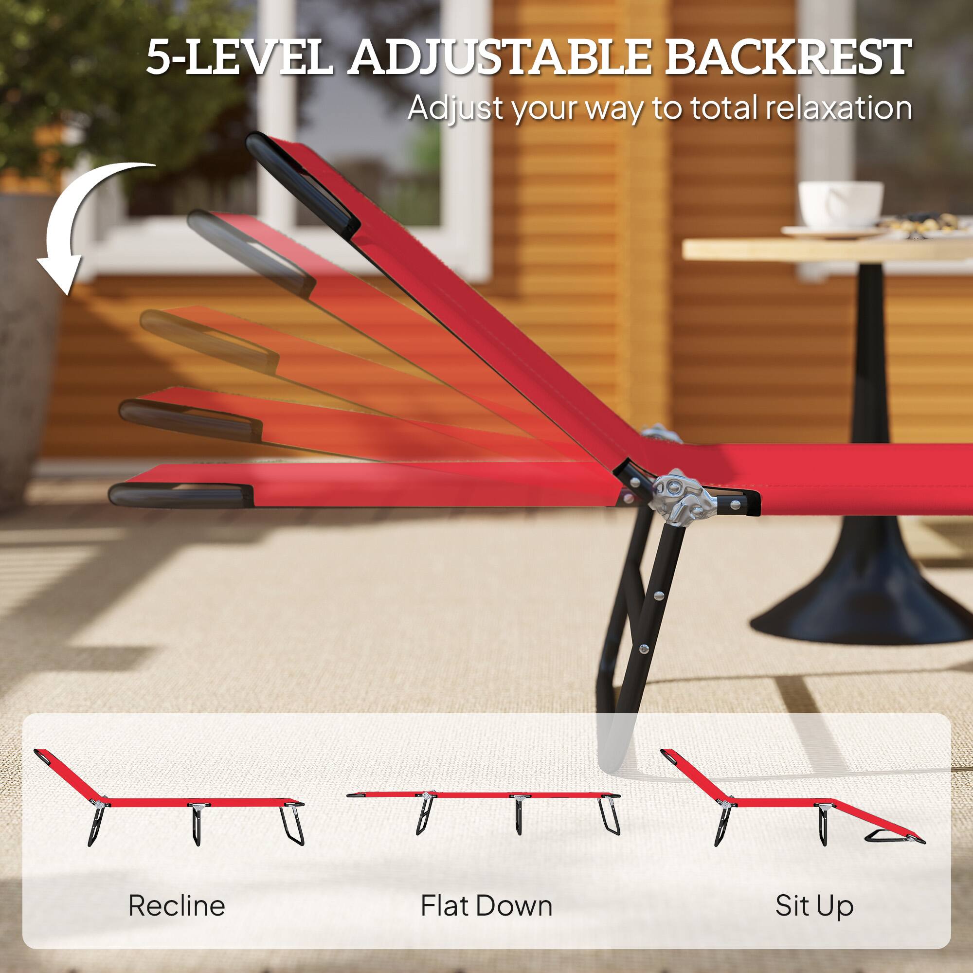 5-LEVEL ADJUSTABLE BACKREST  
Adjust your way to total relaxation  

Recline  
Flat Down  
Sit Up
