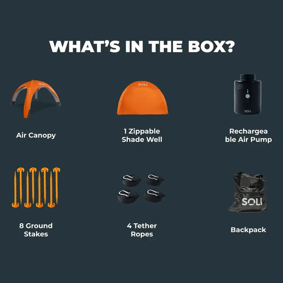 What's in the box? SOLI Sol Air Canopy 1 Zippable Shade Well Rechargeable Air Pump 8 Ground Stakes 4 Tether Ropes Backpack
