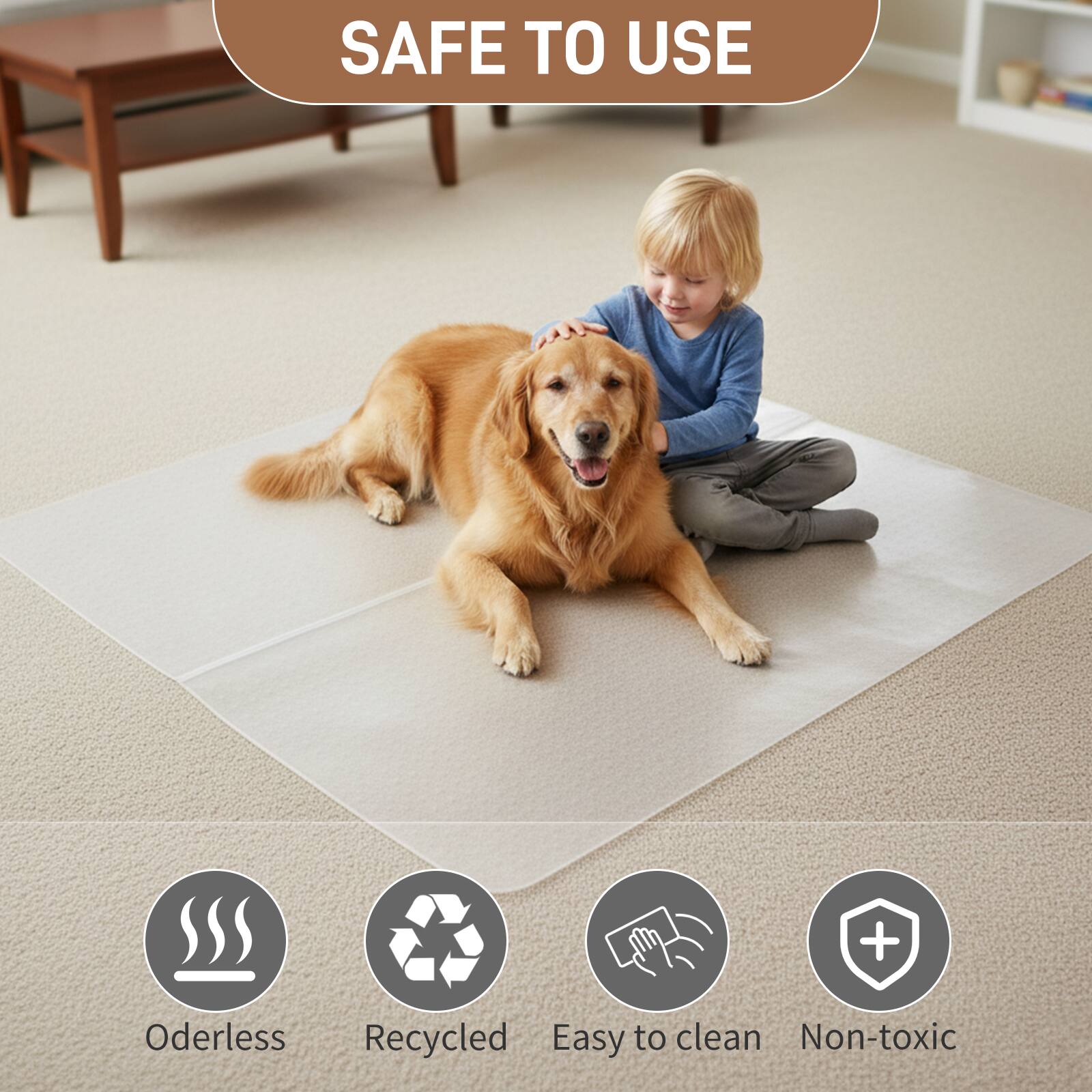 SAFE TO USE

- Odorless
- Recycled
- Easy to clean
- Non-toxic