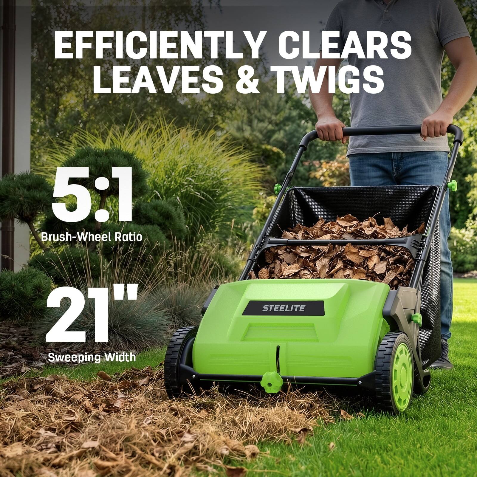 EFFICIENTLY CLEARS LEAVES & TWIGS

5:1  
Brush-Wheel Ratio

21"  
Sweeping Width

STEELITE
