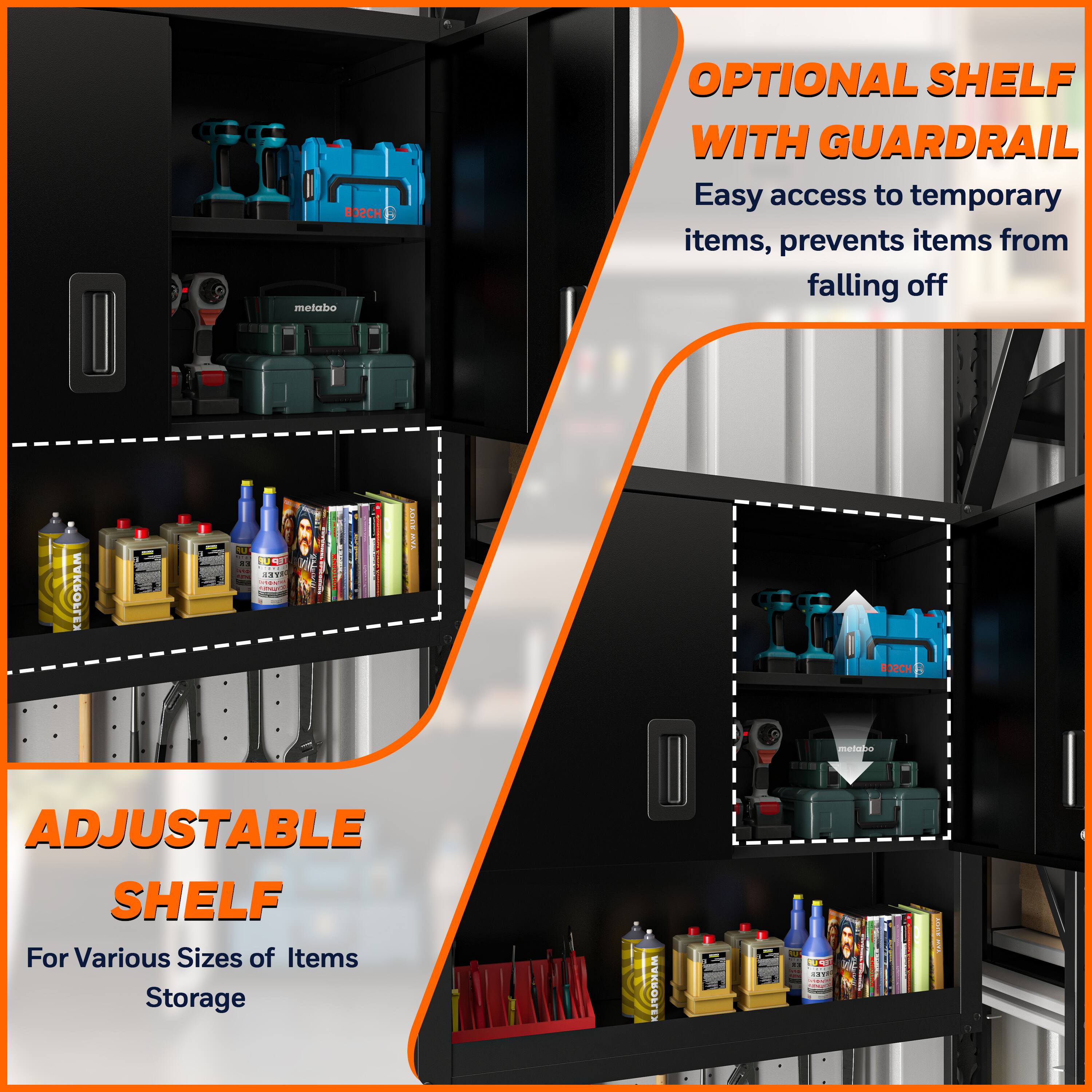 OPTIONAL SHELF WITH GUARDRAIL  
Easy access to temporary items, prevents items from falling off  

ADJUSTABLE SHELF  
For Various Sizes of Items Storage