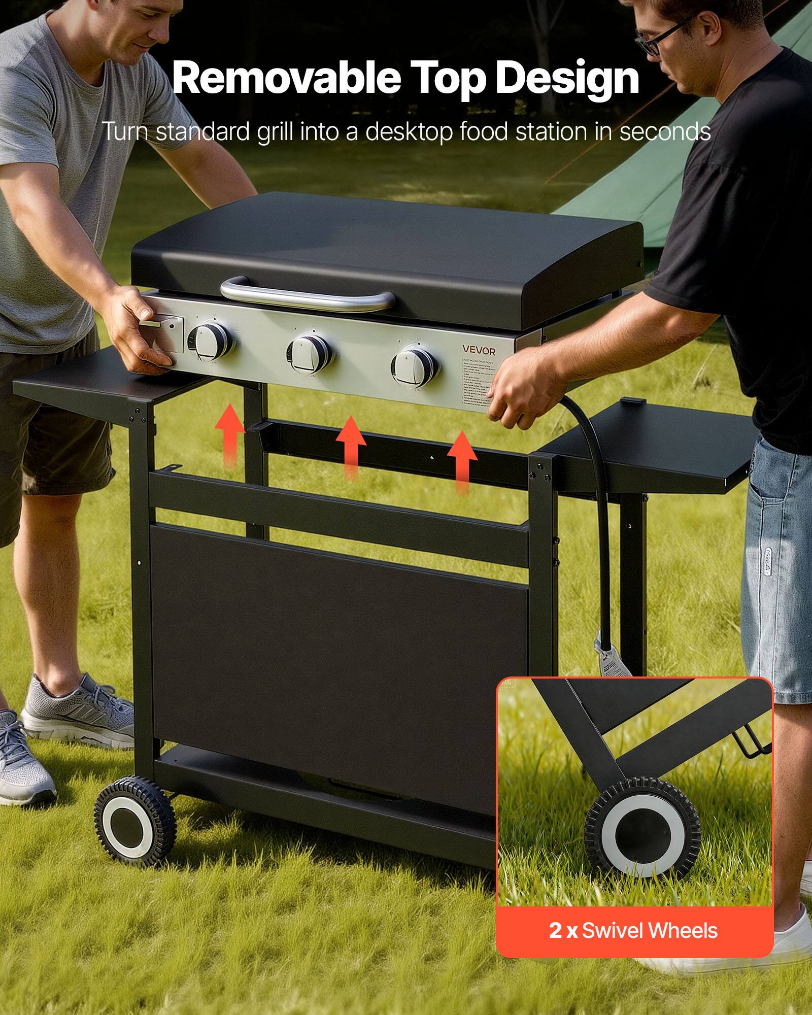 Removable Top Design  
Turn standard grill into a desktop food station in seconds  

VEVOR  

2 x Swivel Wheels