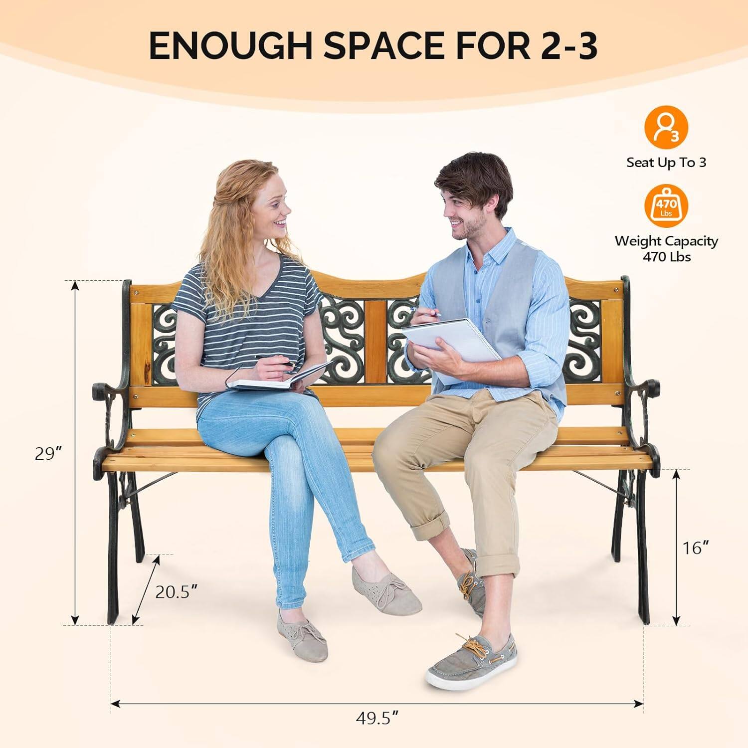 ENOUGH SPACE FOR 2-3  
Seat Up To 3  
Weight Capacity 470 Lbs  
29"  
16"  
20.5"  
49.5"
