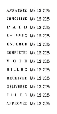 ANSWERED JAN 12 2025  
CANCELLED JAN 12 2025  
PAID JAN 12 2025  
SHIPPED JAN 12 2025  
ENTERED JAN 12 2025  
COMPLETED JAN 12 2025  
VOID JAN 12 2025  
BILLED JAN 12 2025  
RECEIVED JAN 12 2025  
DELIVERED JAN 12 2025  
FILED JAN 12 2025  
APPROVED JAN 12 2025