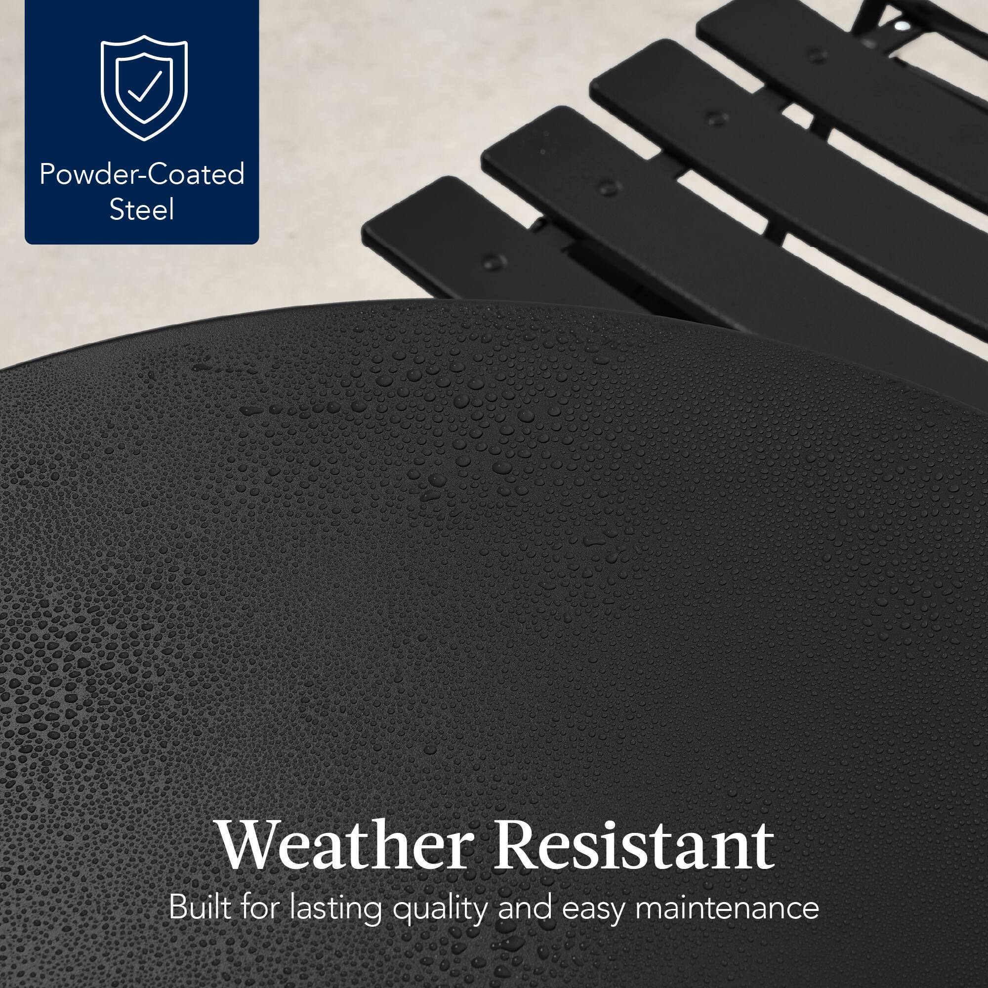 Powder-Coated Steel

Weather Resistant  
Built for lasting quality and easy maintenance