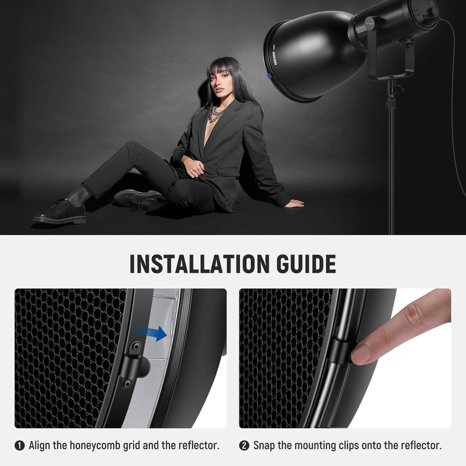 - INSTALLATION GUIDE
  1. Align the honeycomb grid and the reflector.
  2. Snap the mounting clips onto the reflector.