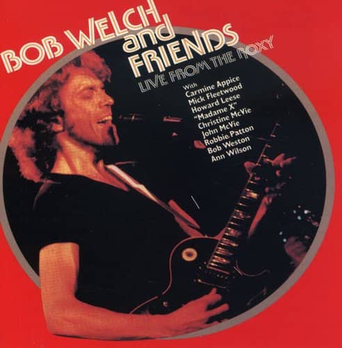 Bob Welch & Friends - Live at the Roxy  - COMPACT DISCS
