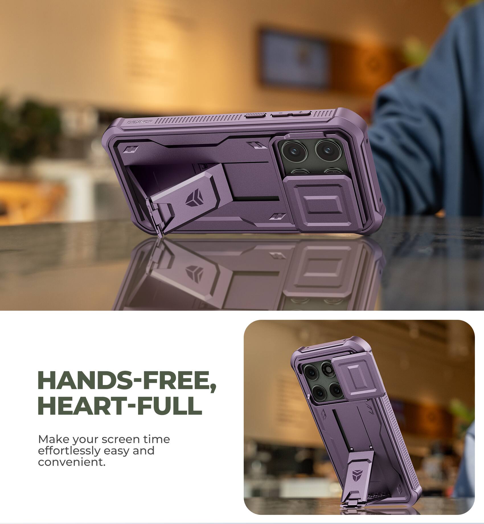 HANDS-FREE, HEART-FULL  
Make your screen time effortlessly easy and convenient.